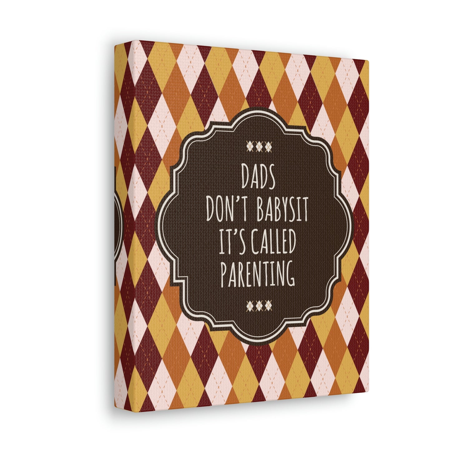 Dads Don`t Babysit It`s Called Parenting Proud Father Quotes Aesthetic Classic Art Canvas Gallery Wraps