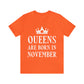 Queens Are Born in November Happy Birthday Unisex Jersey Short Sleeve T-Shirt