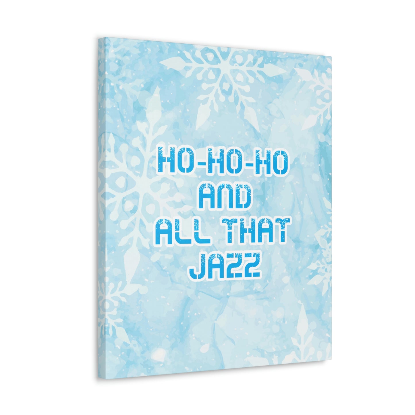 Ho Ho Ho Time And All That Jazz Snowflake Motivation Slogan Aesthetic Classic Art Canvas Gallery Wraps