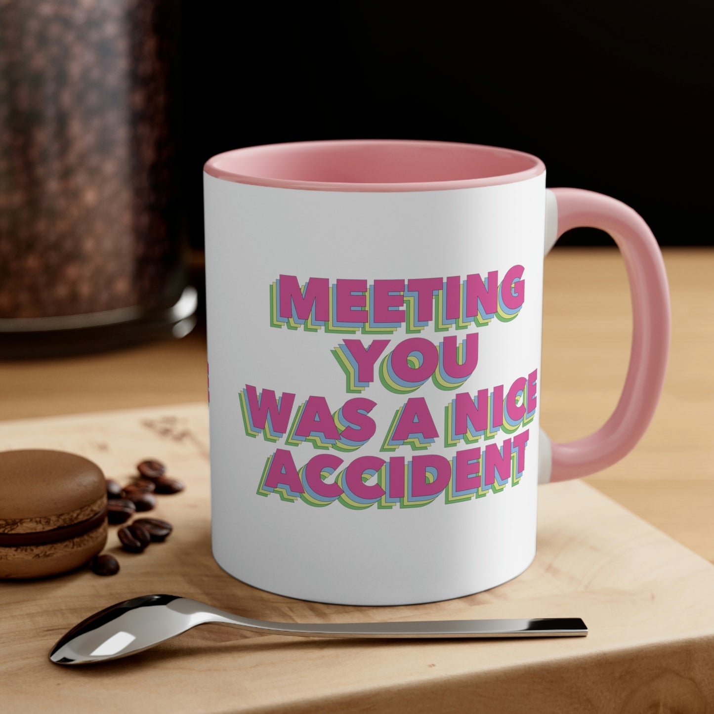 Meeting You Was A Nice Accident Humor Quotes Retro Text Classic Accent Coffee Mug 11oz