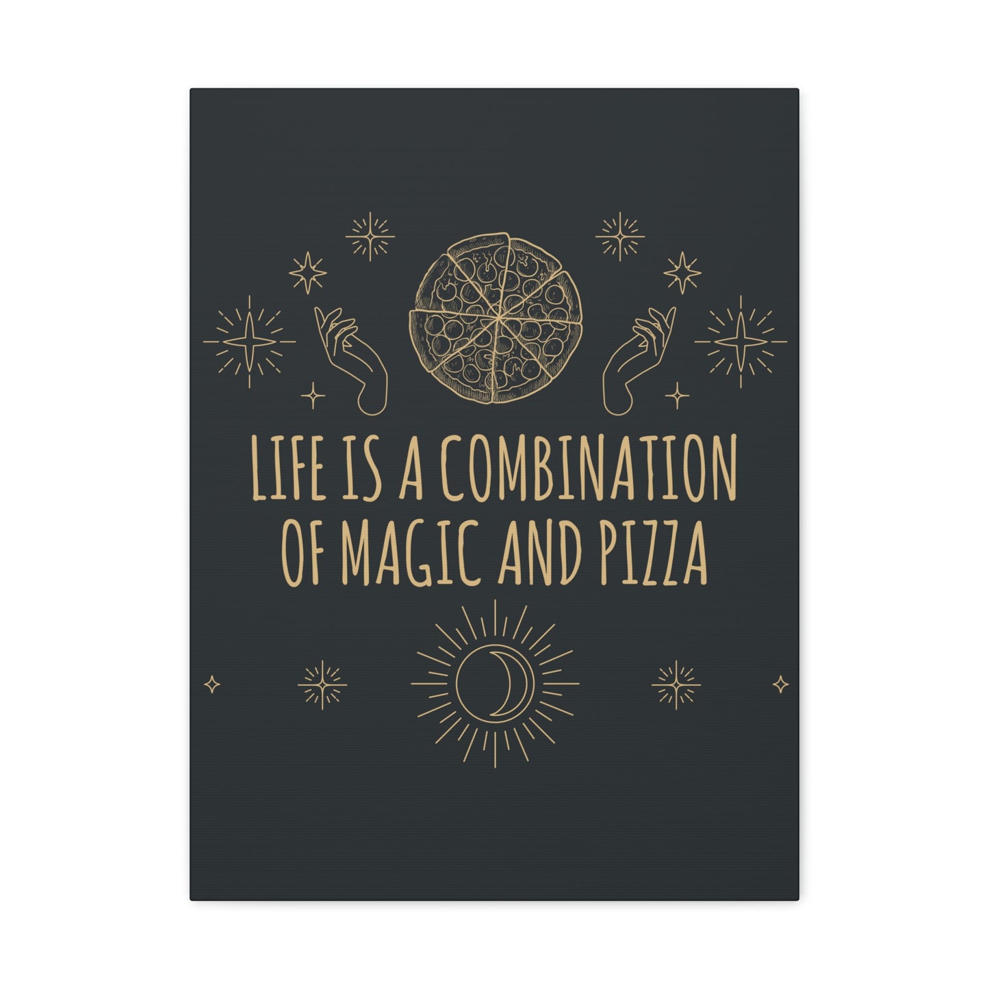 Life Is A Combination Of Magic And Pizza Love Funny Quotes Aesthetic Classic Art Canvas Gallery Wraps