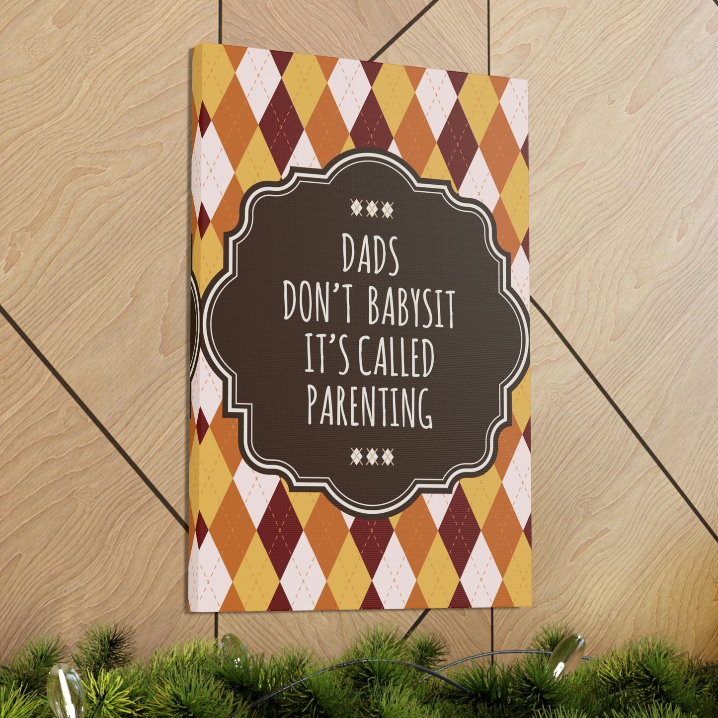 Dads Don`t Babysit It`s Called Parenting Proud Father Quotes Aesthetic Classic Art Canvas Gallery Wraps