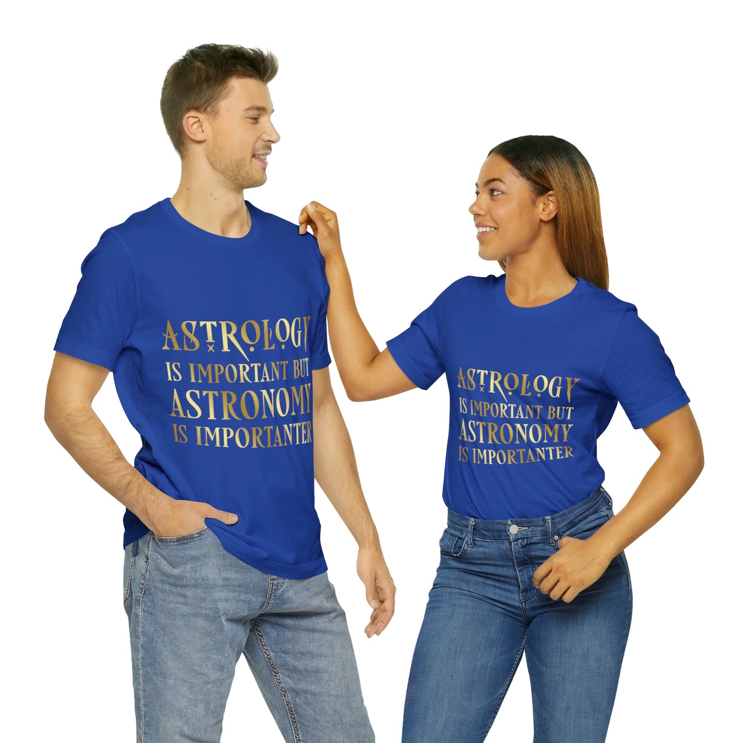 Astrology Is Important But Astronomy Is Importanter Funny Quotes Gold Unisex Jersey Short Sleeve T-Shirt