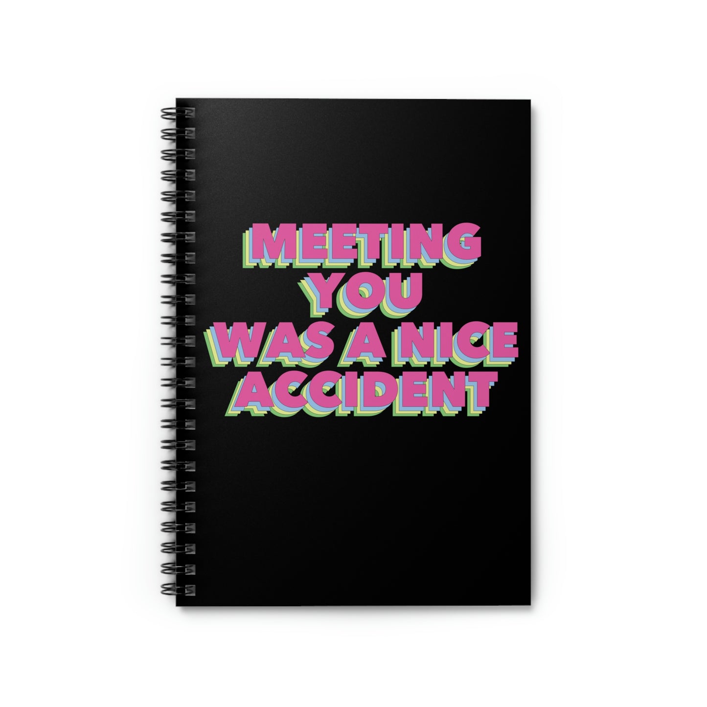 Meeting You Was A Nice Accident Humor Quotes Retro Text Art Spiral Notebook Ruled Line