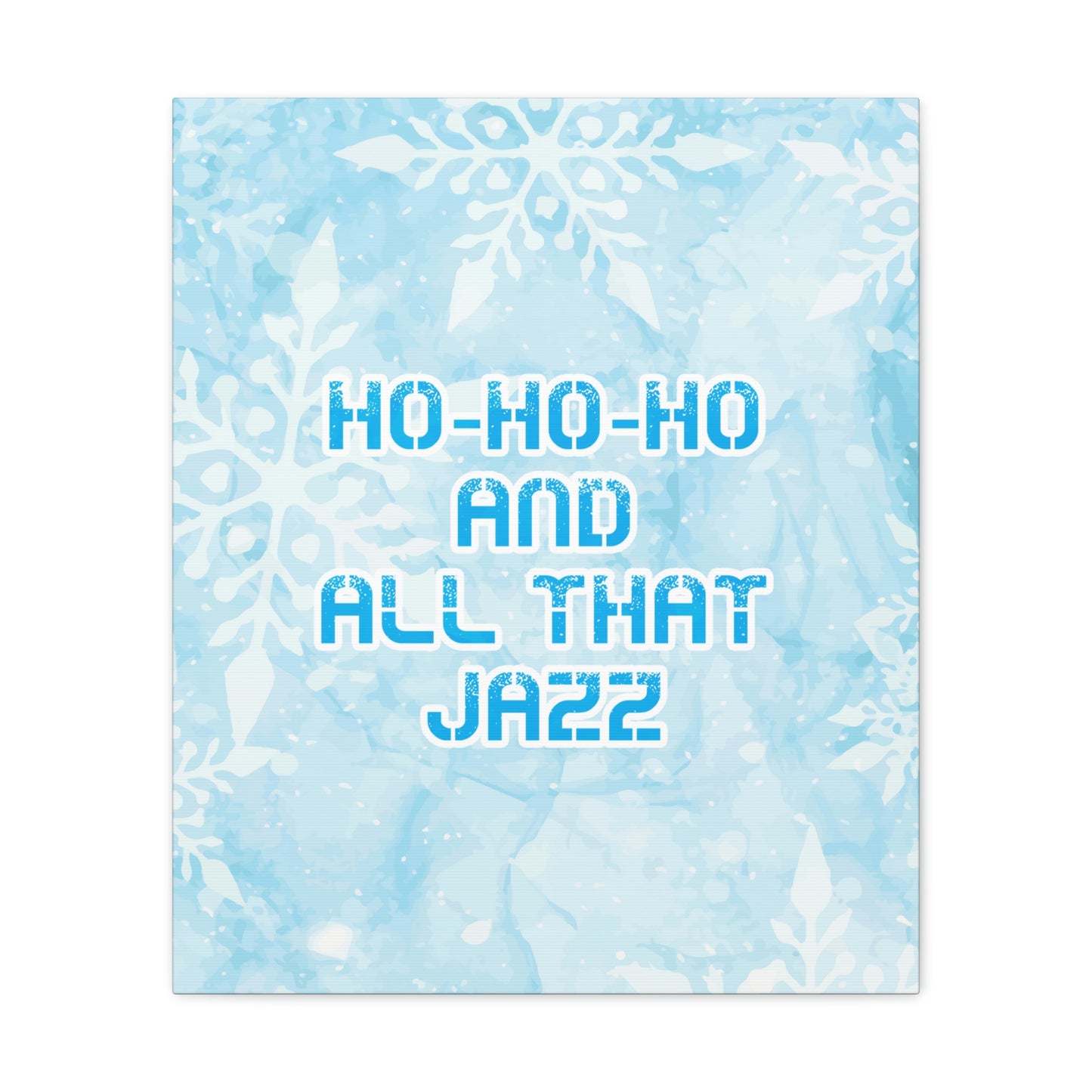 Ho Ho Ho Time And All That Jazz Snowflake Motivation Slogan Aesthetic Classic Art Canvas Gallery Wraps