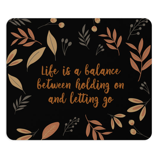 Life is a Balance Between Holding On and Letting Go Quotes Fall Print Ergonomic Non-slip Creative Design Mouse Pad