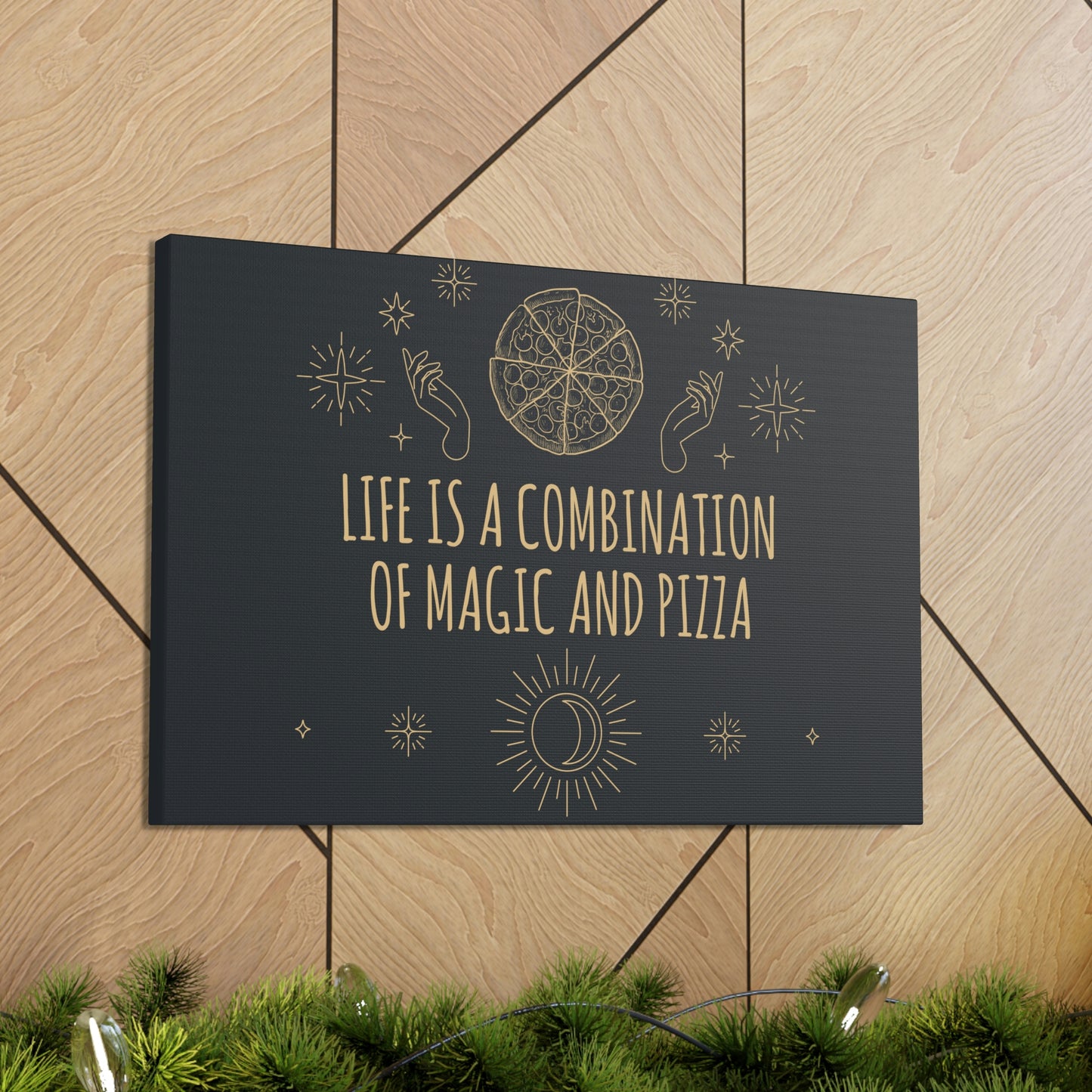 Life Is A Combination Of Magic And Pizza Love Funny Quotes Aesthetic Classic Art Canvas Gallery Wraps