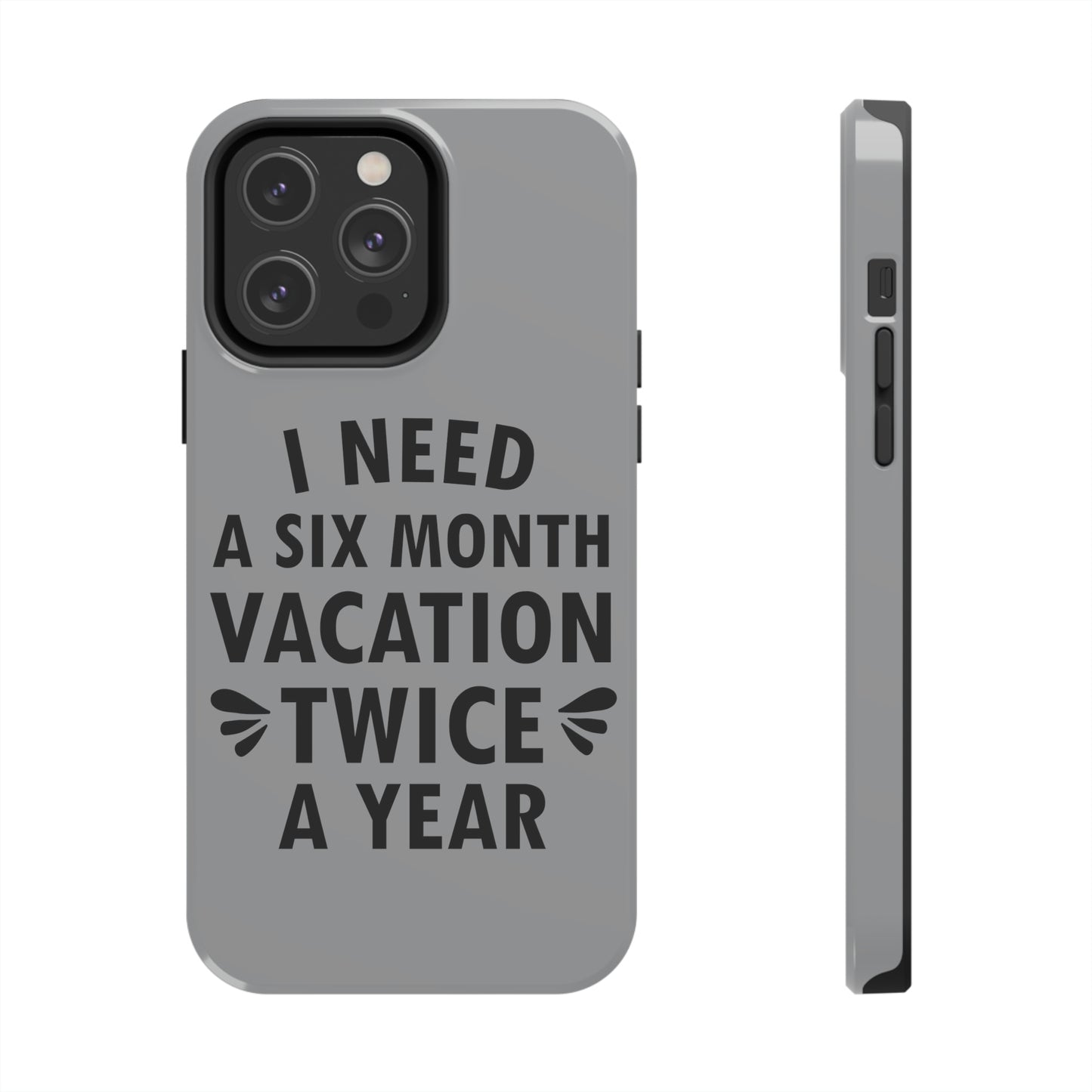 I Need Six Month Vacation Black Text Tough Phone Cases Case-Mate