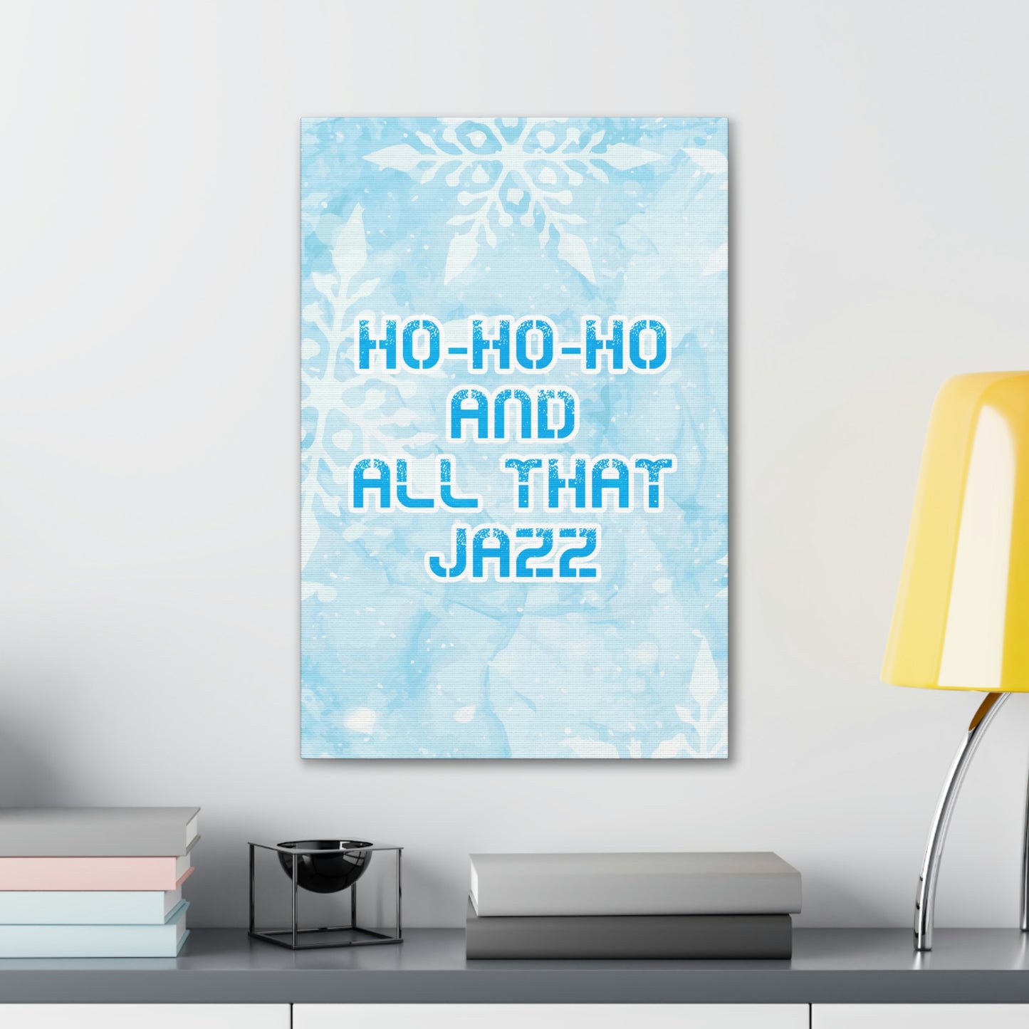 Ho Ho Ho Time And All That Jazz Snowflake Motivation Slogan Aesthetic Classic Art Canvas Gallery Wraps