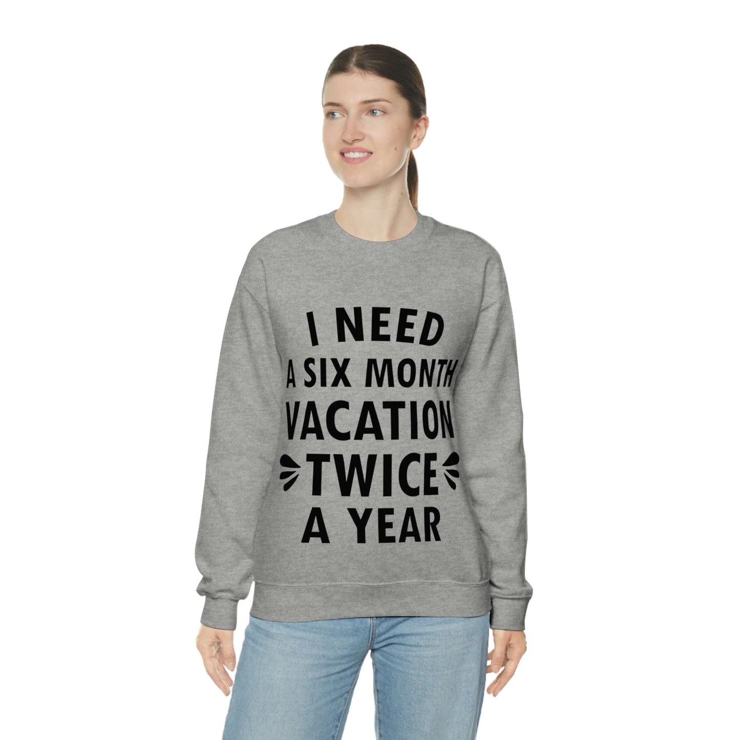 I Need Six Month Vacation Black Text Unisex Heavy Blend™ Crewneck Sweatshirt