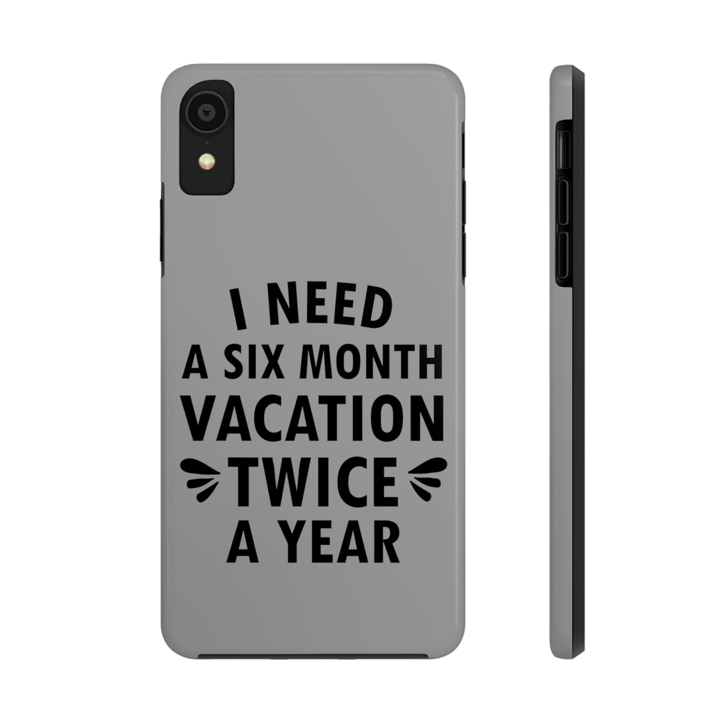 I Need Six Month Vacation Black Text Tough Phone Cases Case-Mate