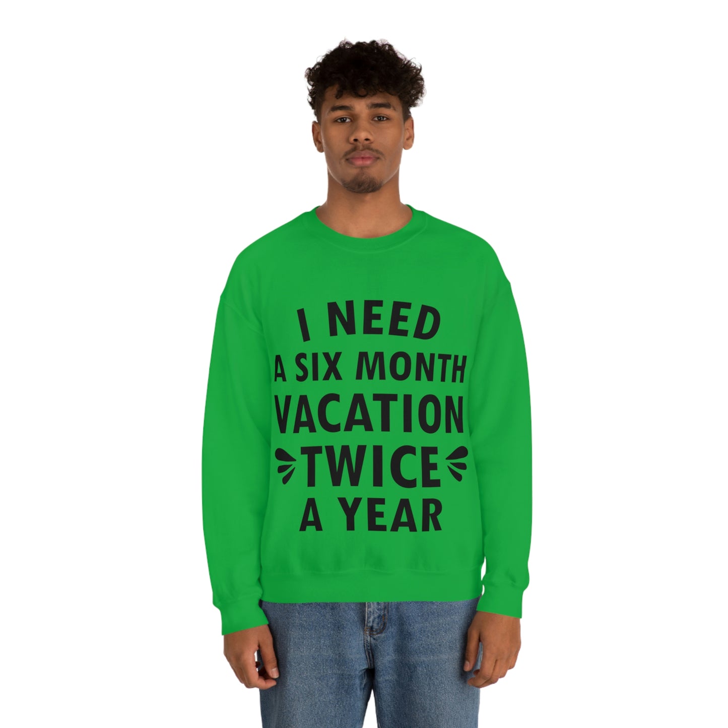 I Need Six Month Vacation Black Text Unisex Heavy Blend™ Crewneck Sweatshirt