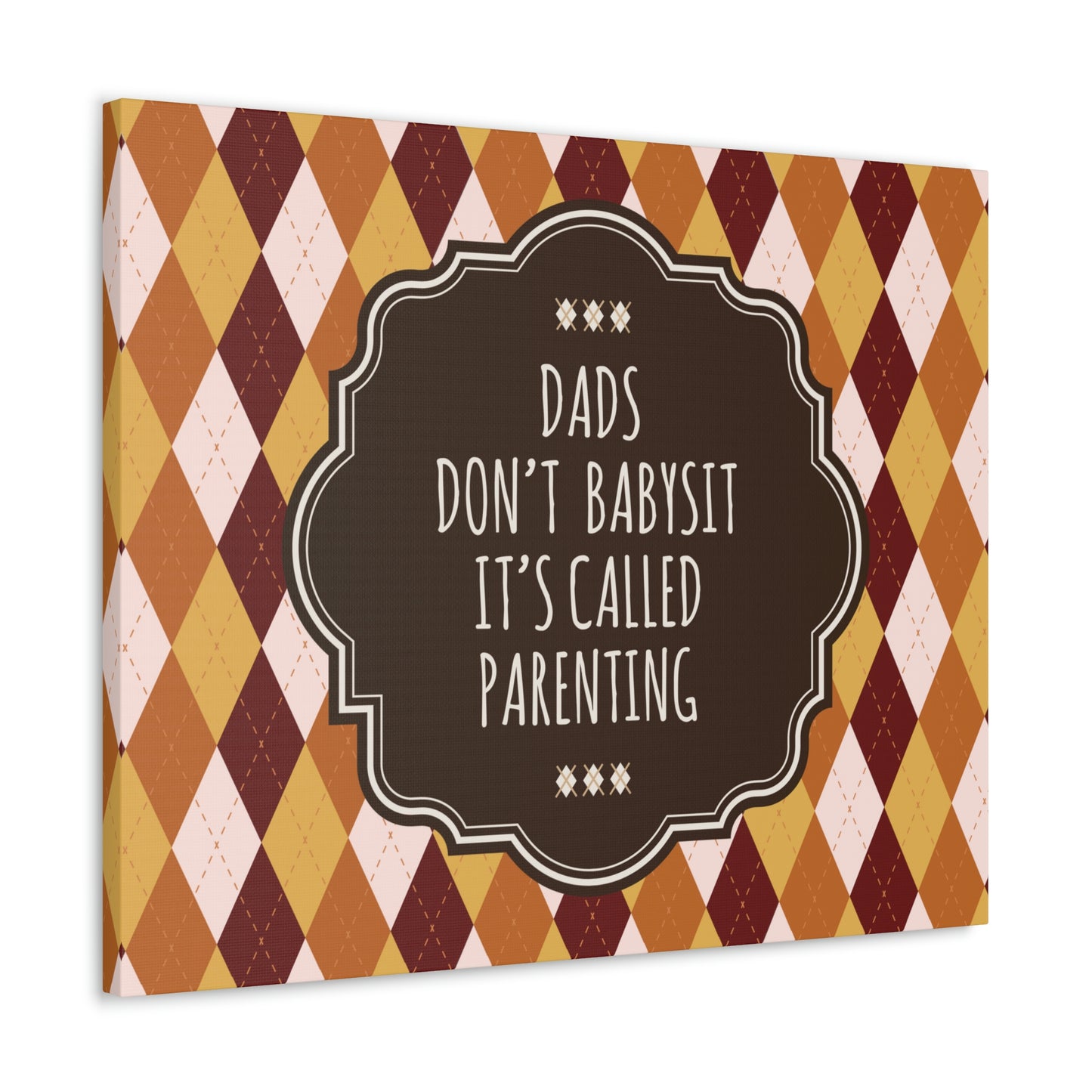 Dads Don`t Babysit It`s Called Parenting Proud Father Quotes Aesthetic Classic Art Canvas Gallery Wraps