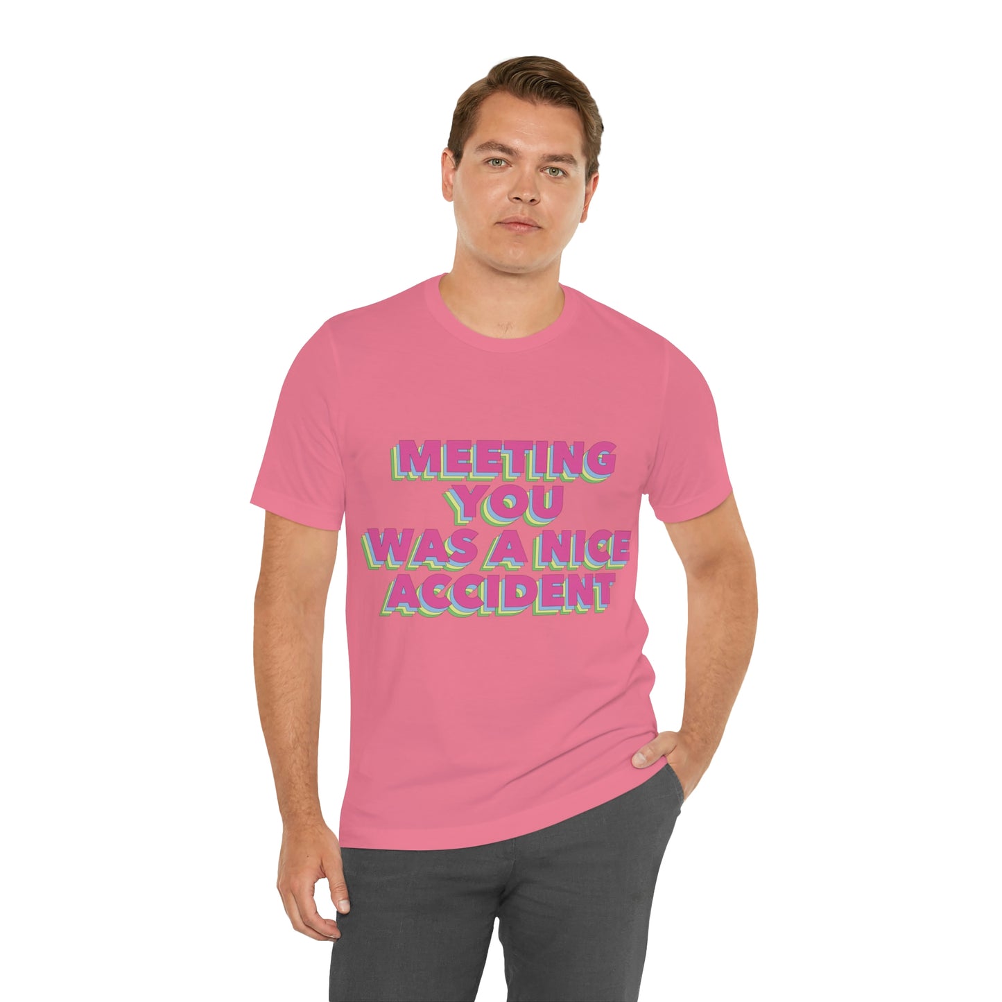 Meeting You Was A Nice Accident Humor Quotes Retro Text Art Unisex Jersey Short Sleeve T-Shirt