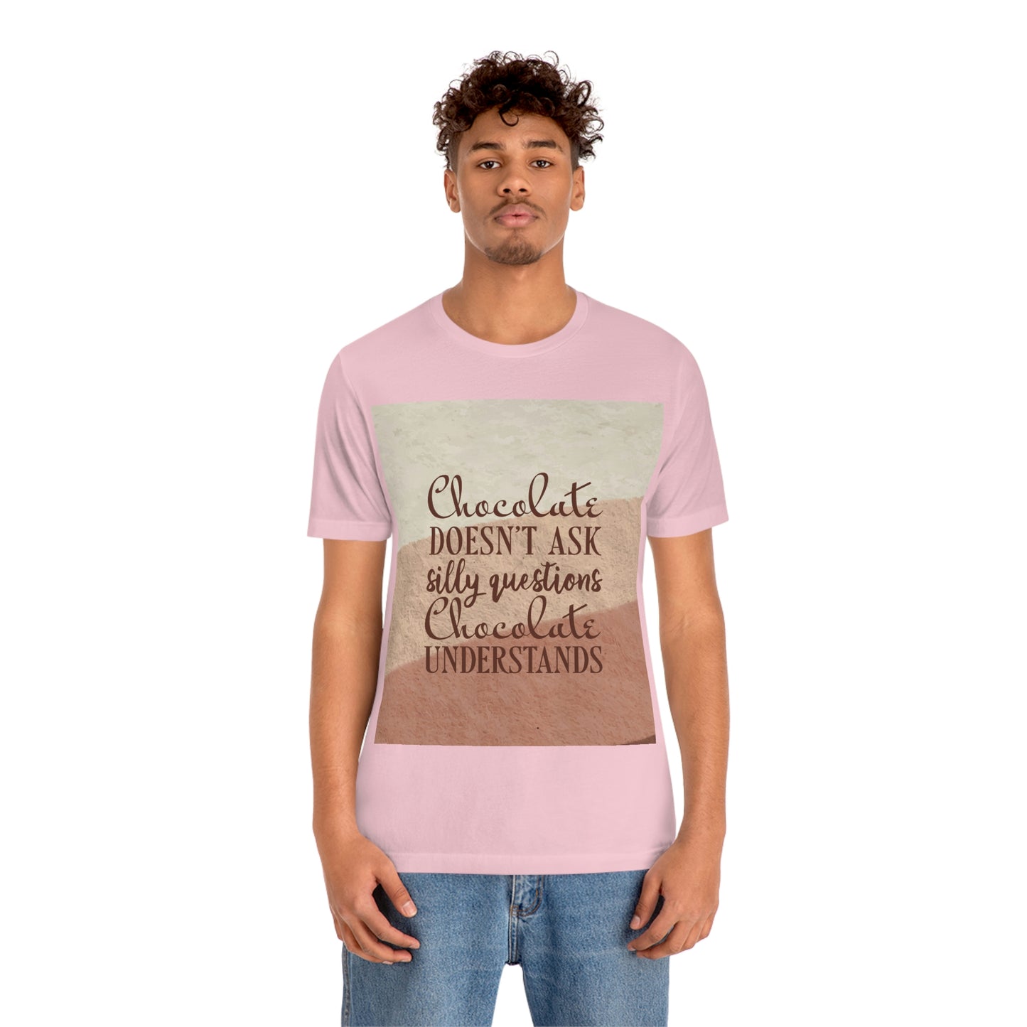 Chocolate Doesn’t Ask Questions Indulge in the Sweetness  Unisex Jersey Short Sleeve T-Shirt