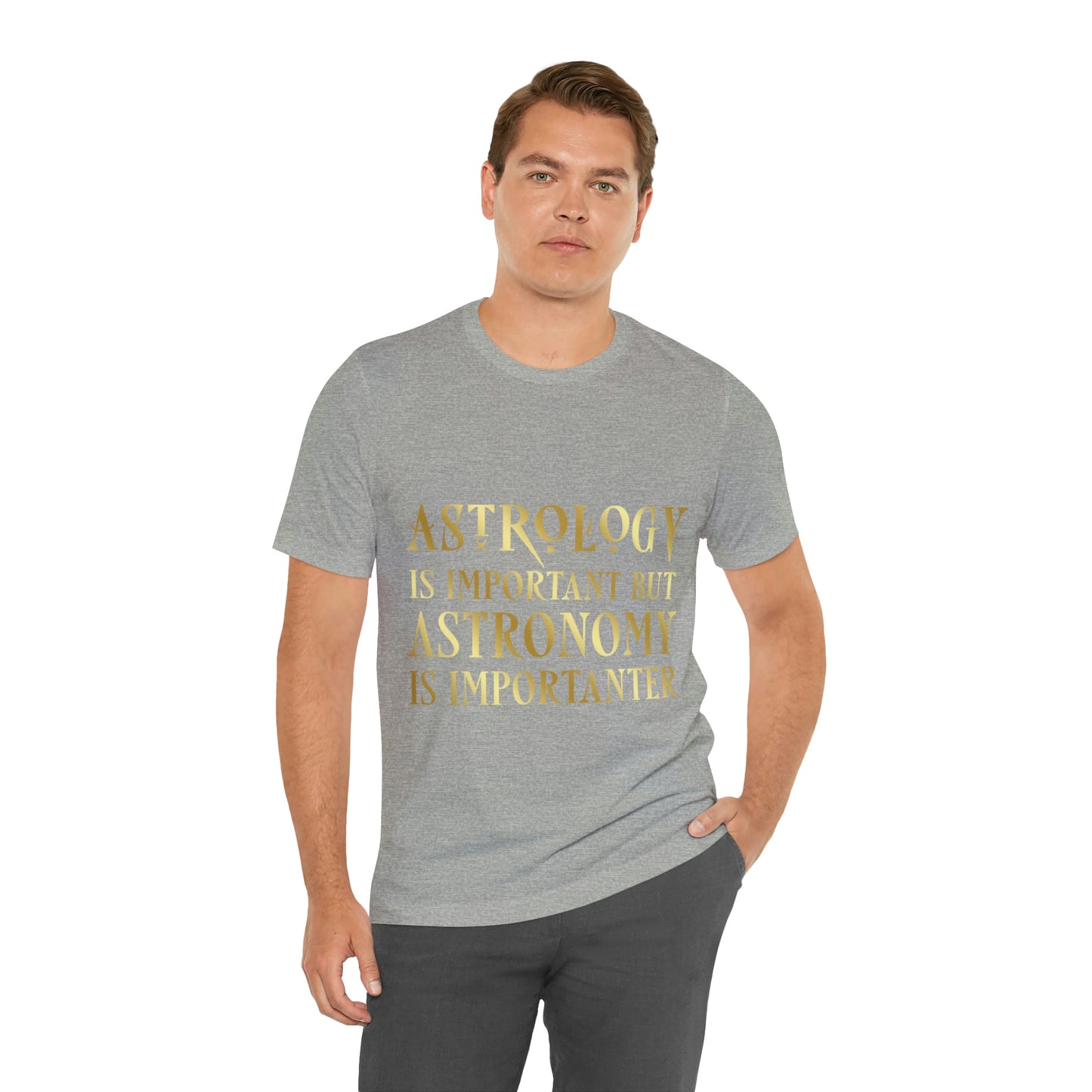 Astrology Is Important But Astronomy Is Importanter Funny Quotes Gold Unisex Jersey Short Sleeve T-Shirt