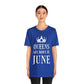 Queens Are Born in June Happy Birthday Unisex Jersey Short Sleeve T-Shirt