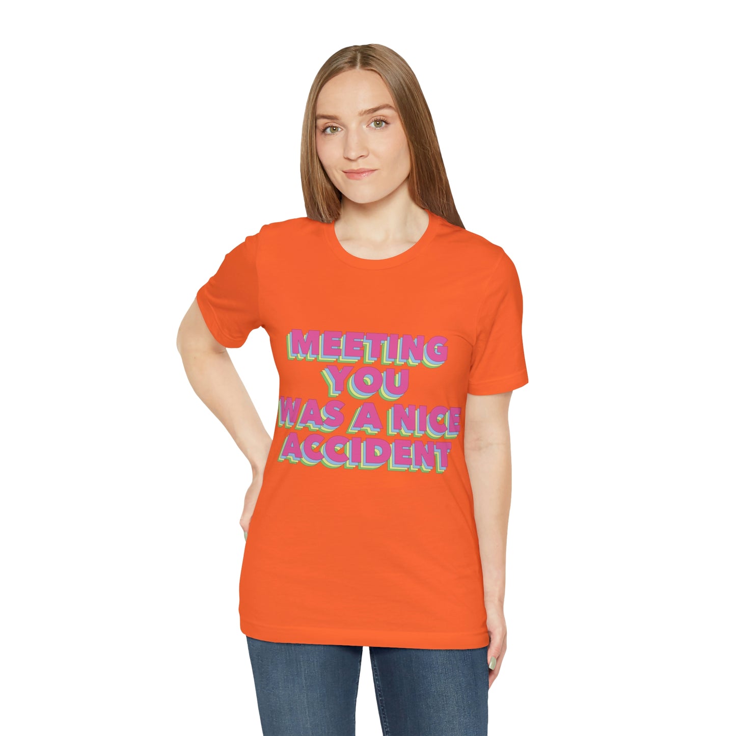 Meeting You Was A Nice Accident Humor Quotes Retro Text Art Unisex Jersey Short Sleeve T-Shirt