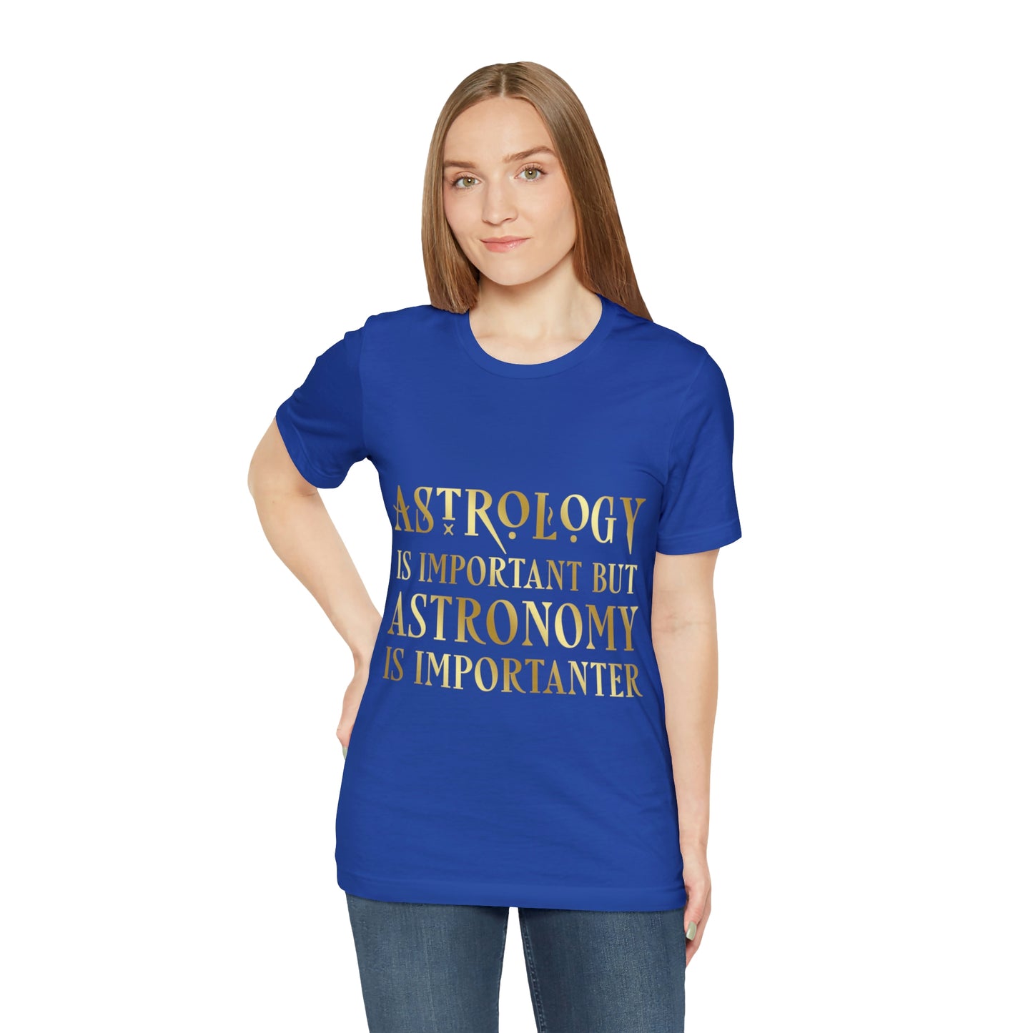 Astrology Is Important But Astronomy Is Importanter Funny Quotes Gold Unisex Jersey Short Sleeve T-Shirt