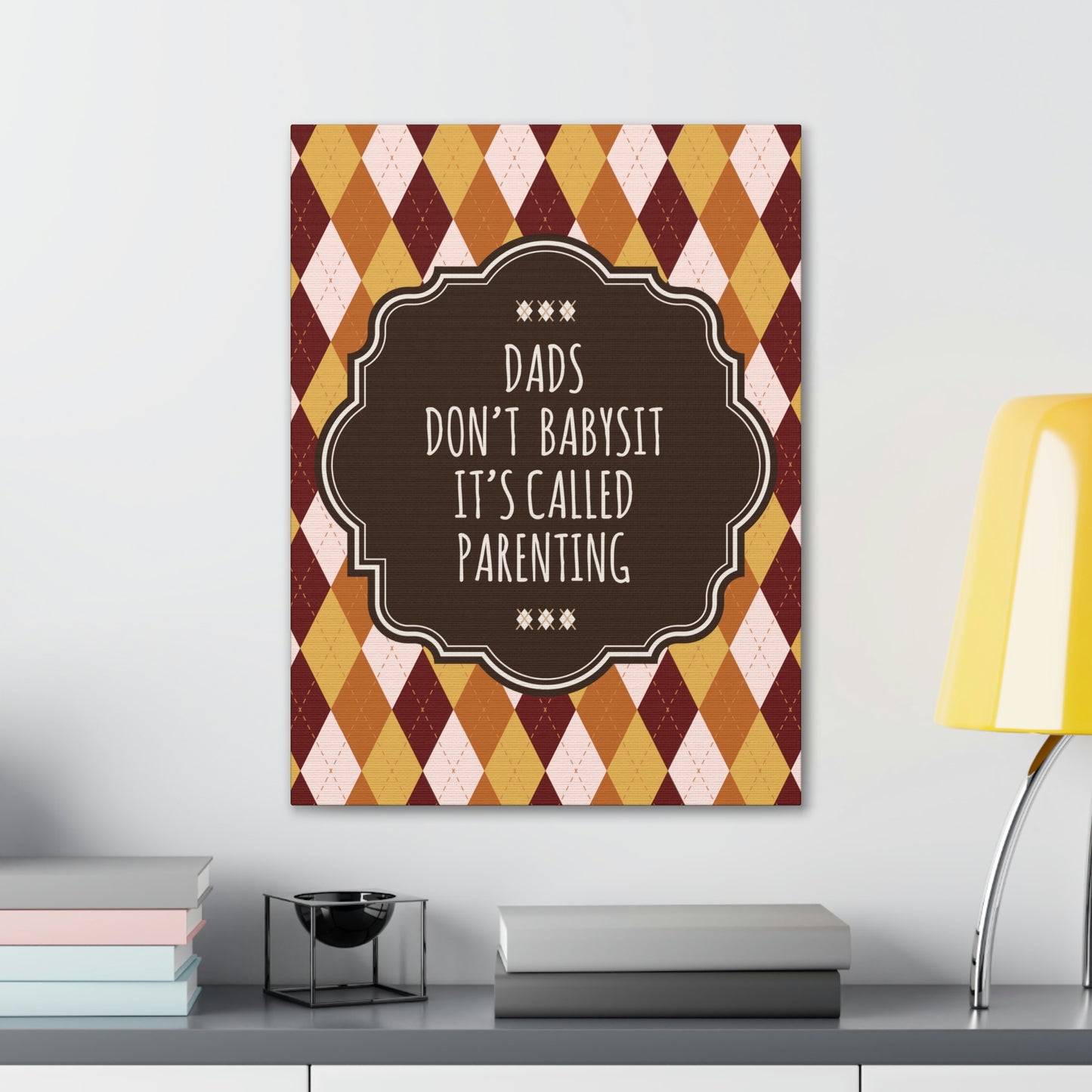 Dads Don`t Babysit It`s Called Parenting Proud Father Quotes Aesthetic Classic Art Canvas Gallery Wraps