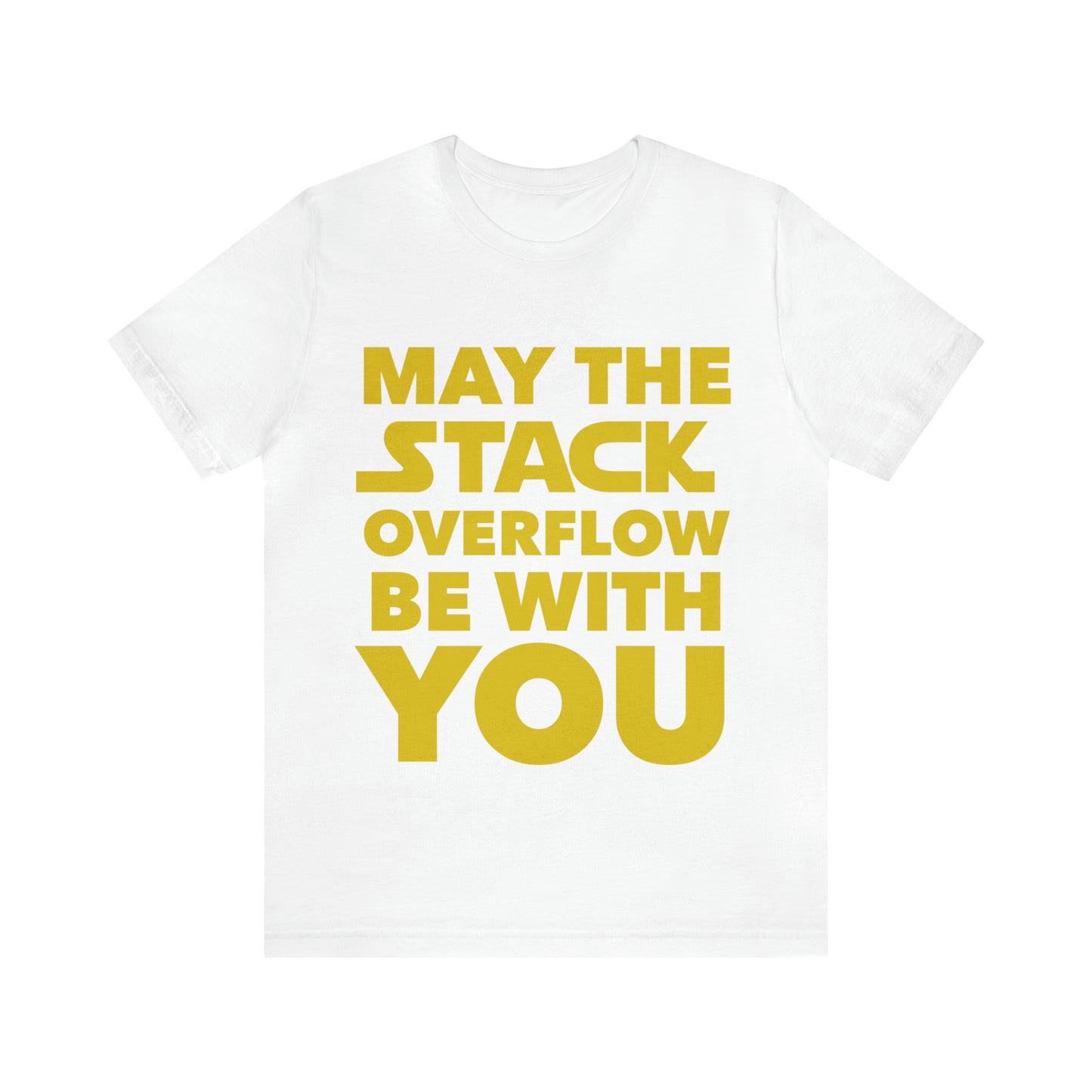 May The Stack Overflow Be With You Programming Humor Unisex Jersey Short Sleeve T-Shirt