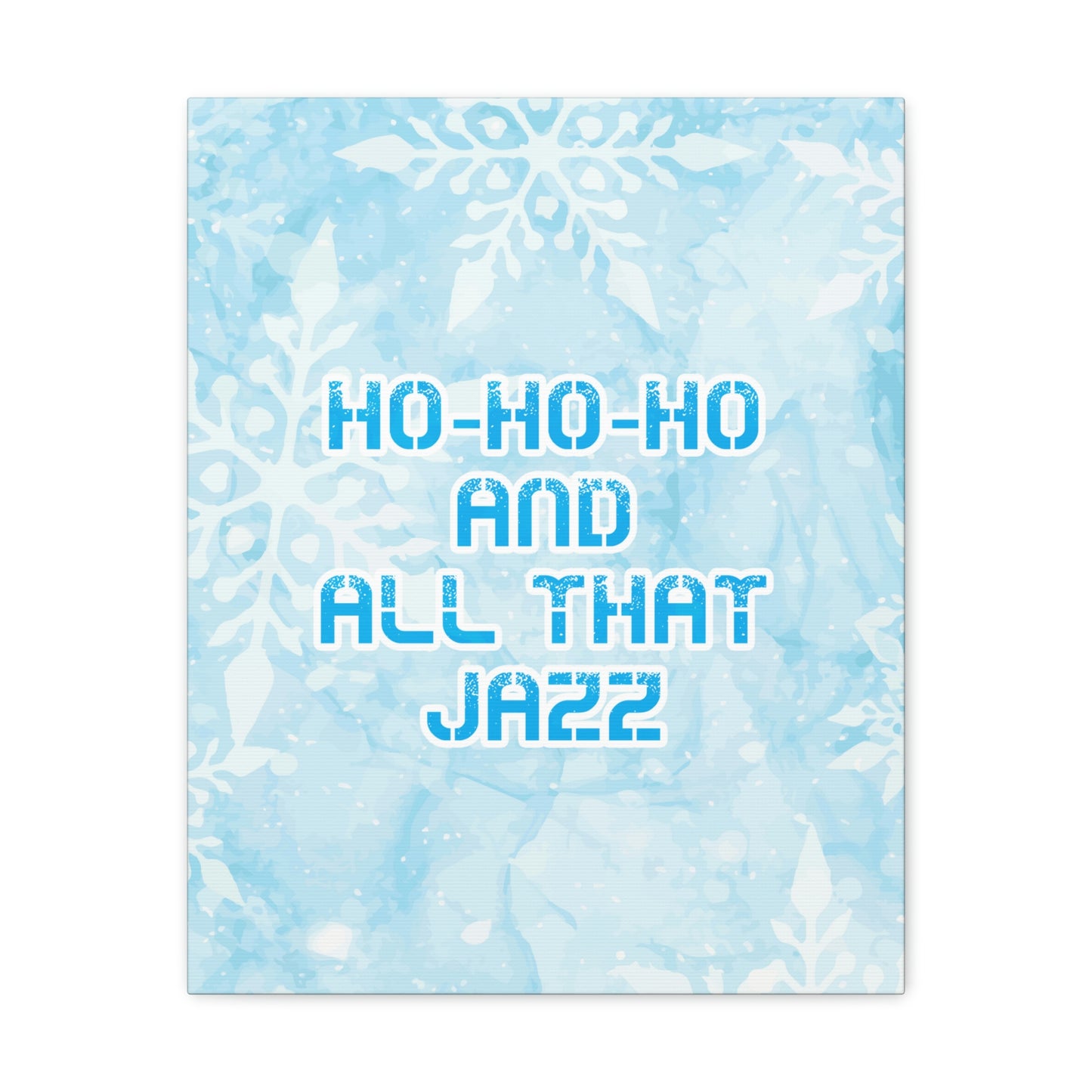 Ho Ho Ho Time And All That Jazz Snowflake Motivation Slogan Aesthetic Classic Art Canvas Gallery Wraps