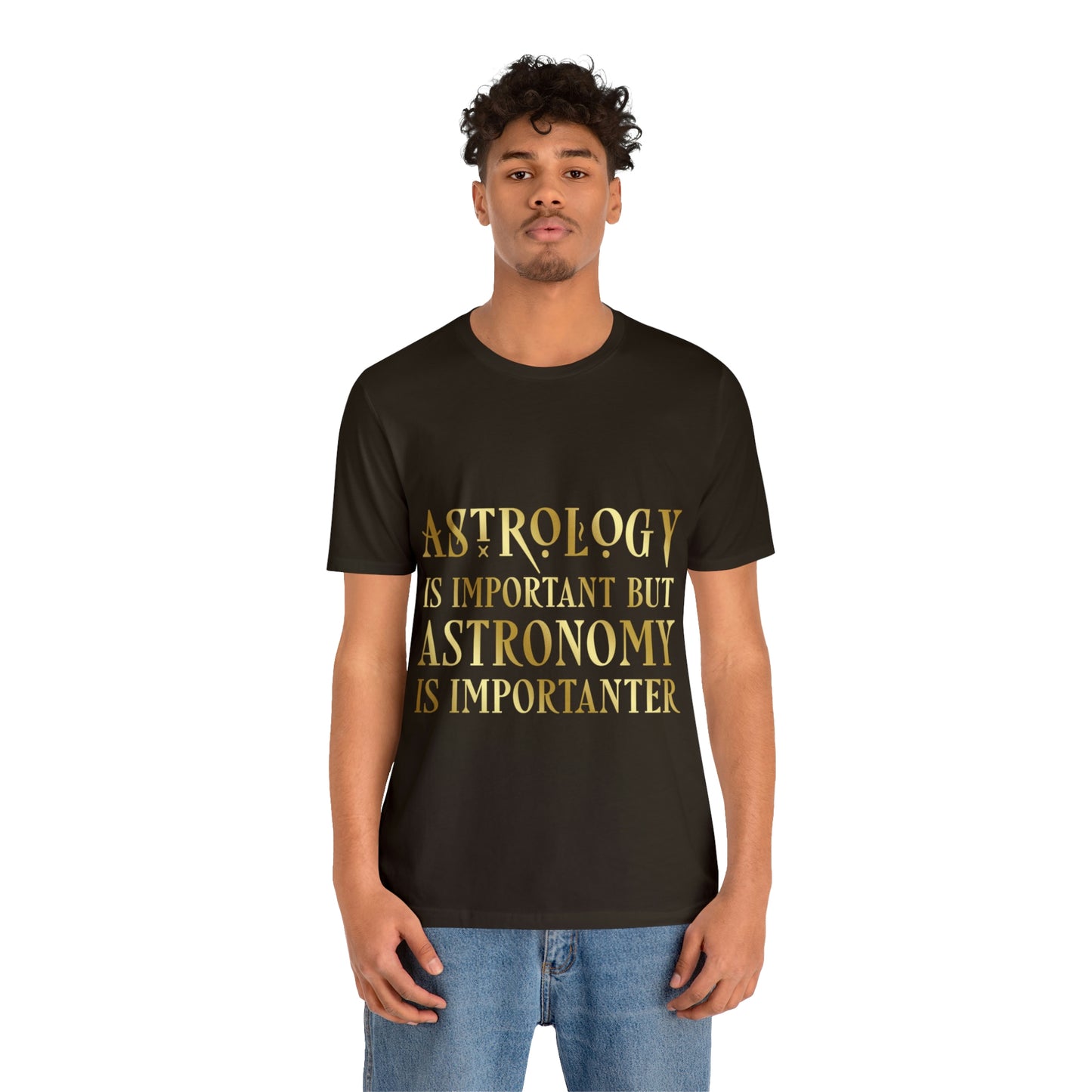 Astrology Is Important But Astronomy Is Importanter Funny Quotes Gold Unisex Jersey Short Sleeve T-Shirt