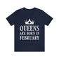Queens Are Born in February Happy Birthday Unisex Jersey Short Sleeve T-Shirt