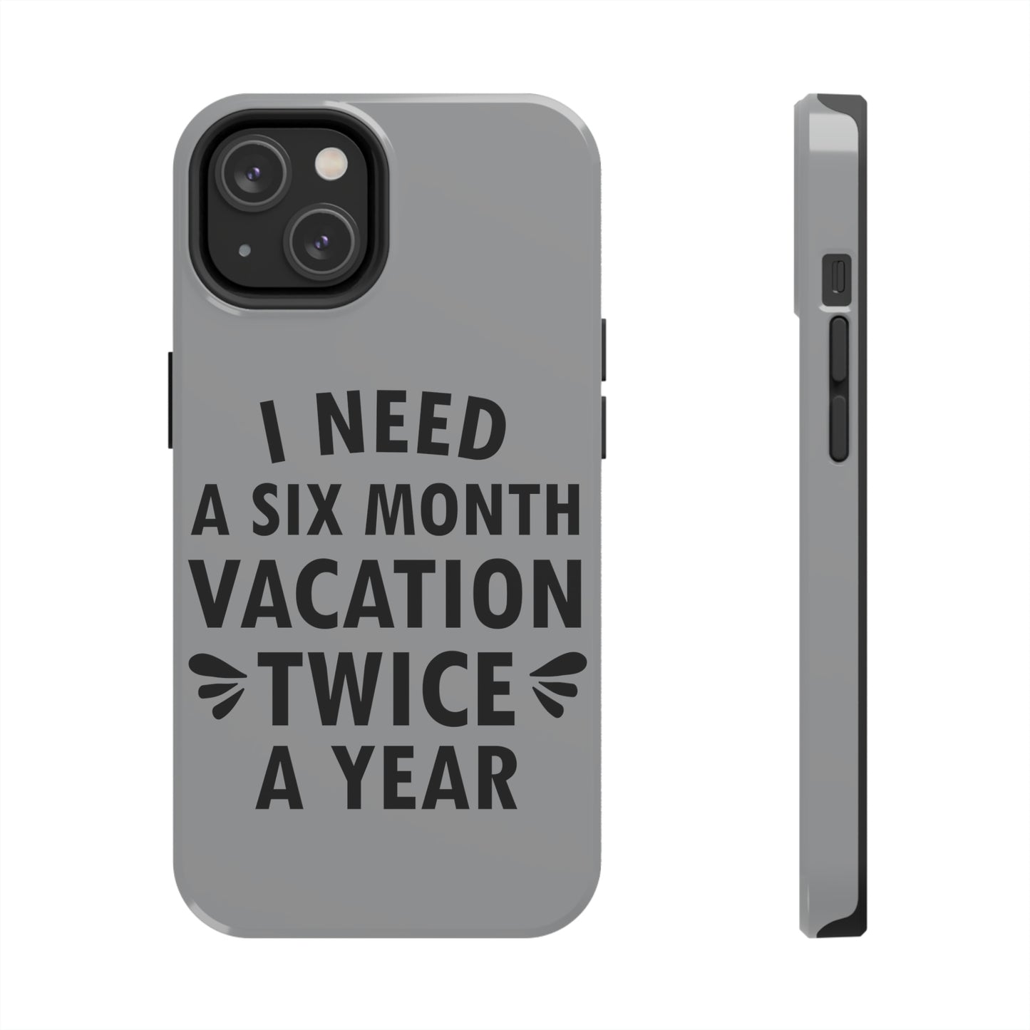 I Need Six Month Vacation Black Text Tough Phone Cases Case-Mate