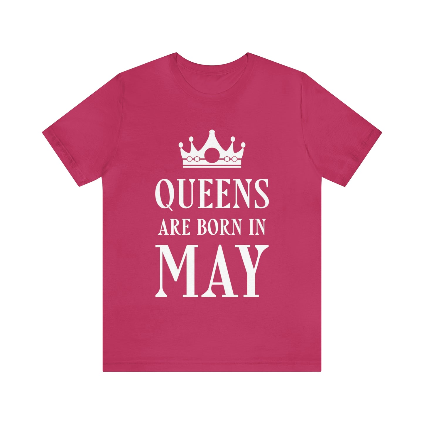 Queens Are Born in May Happy Birthday Unisex Jersey Short Sleeve T-Shirt