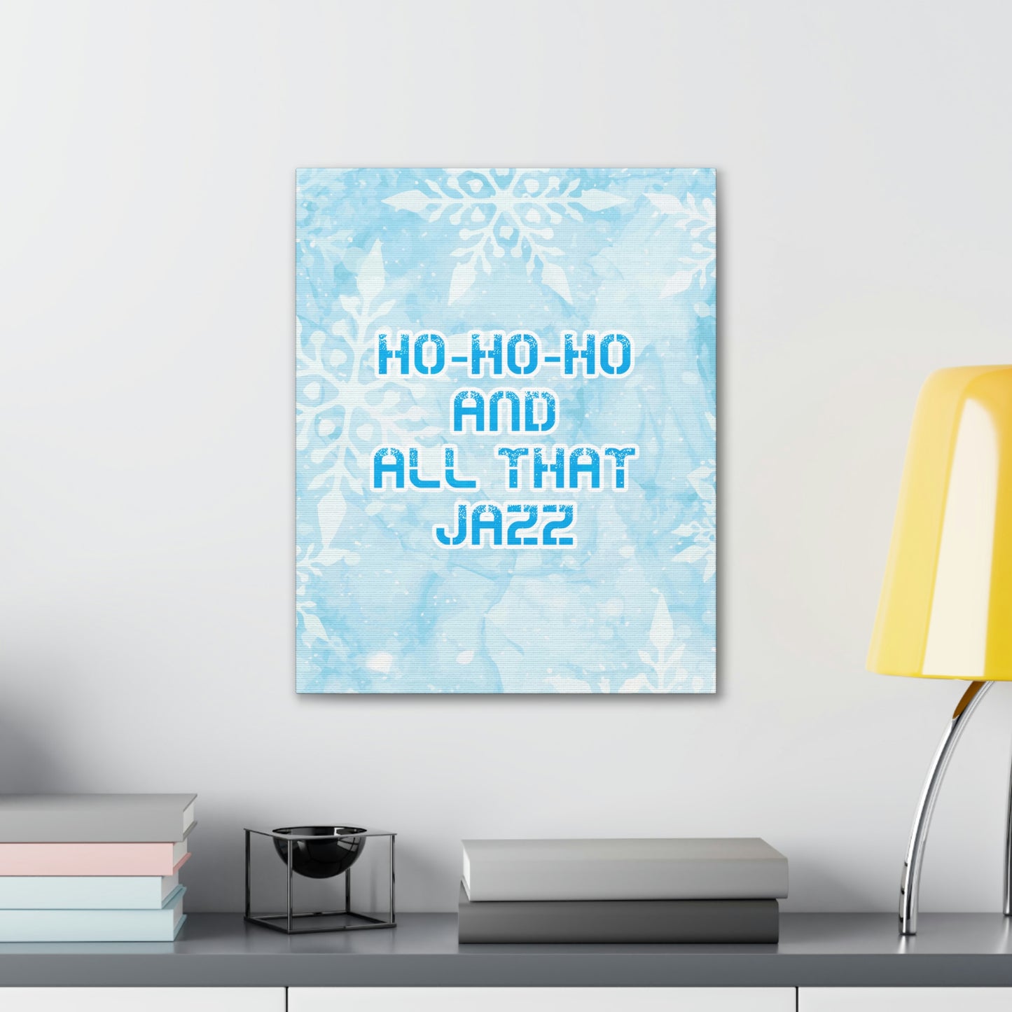 Ho Ho Ho Time And All That Jazz Snowflake Motivation Slogan Aesthetic Classic Art Canvas Gallery Wraps