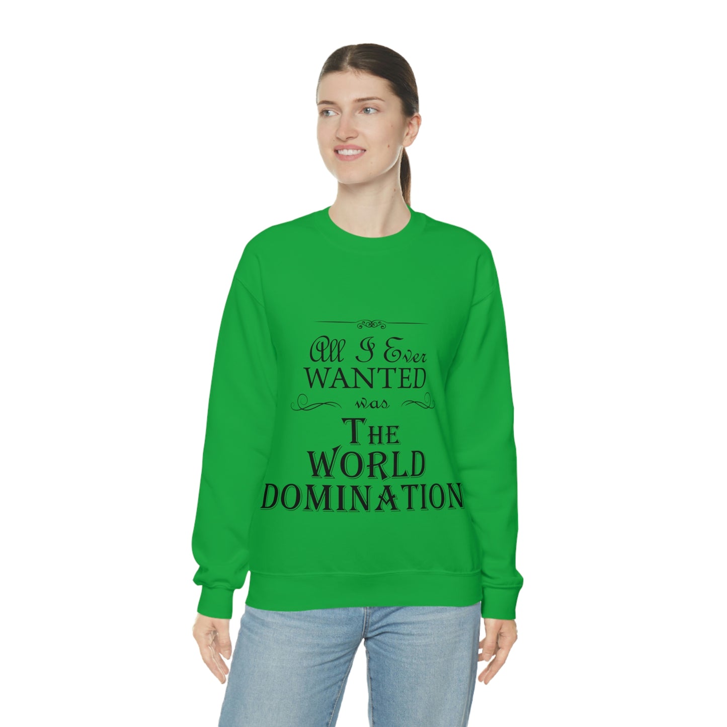 All I Ever Wanted Was The World Domination Funny Slogan Unisex Heavy Blend™ Crewneck Sweatshirt