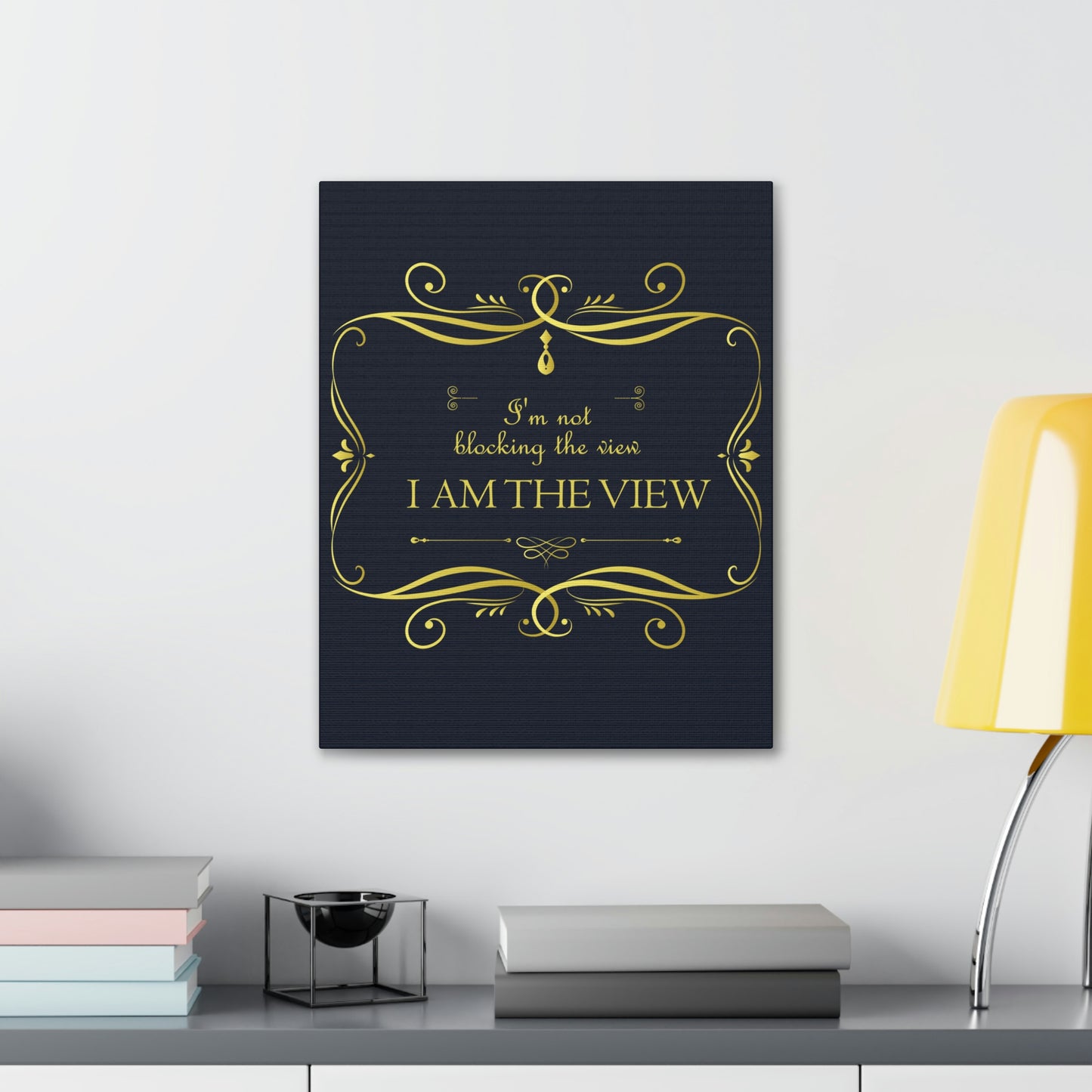 I Am Not Blocking The View. I Am The View Funny Sarcastic Sayings Aesthetic Classic Art Canvas Gallery Wraps