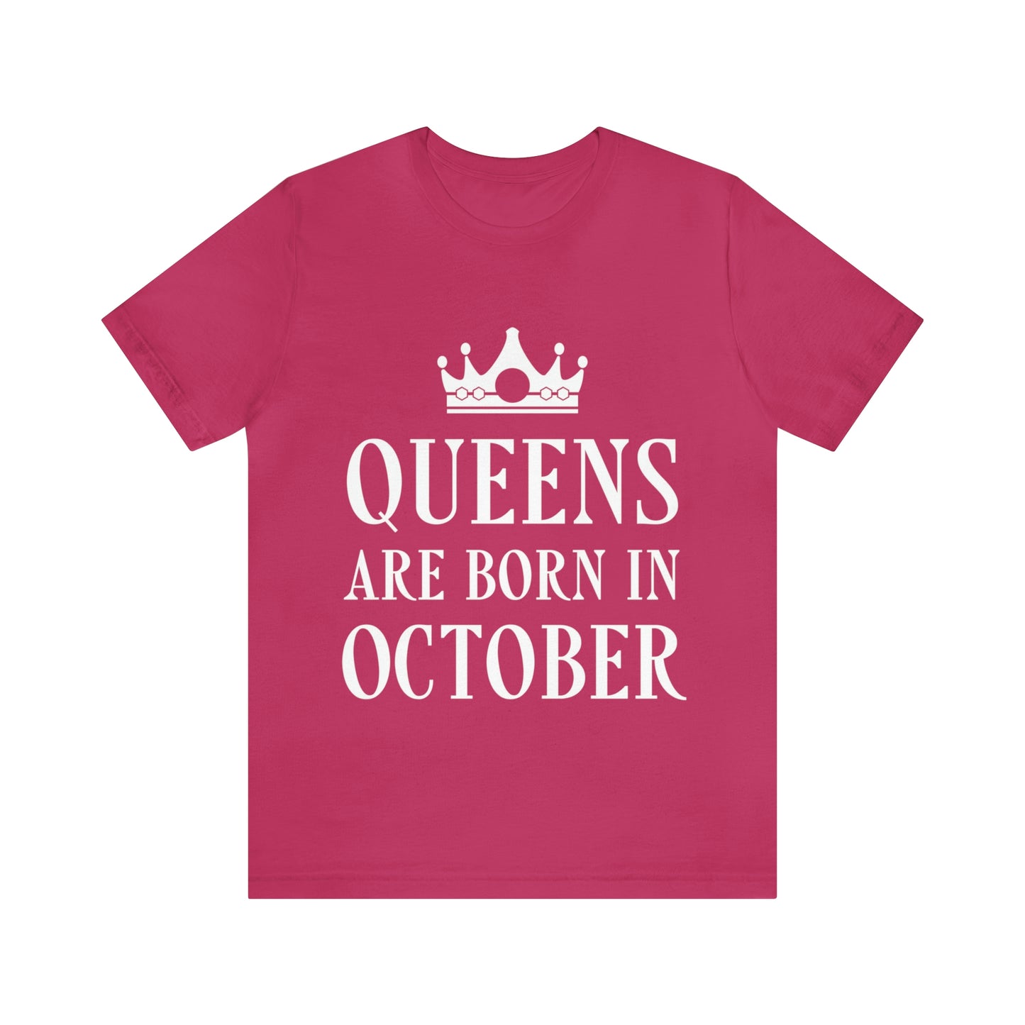 Queens Are Born in October Happy Birthday Unisex Jersey Short Sleeve T-Shirt