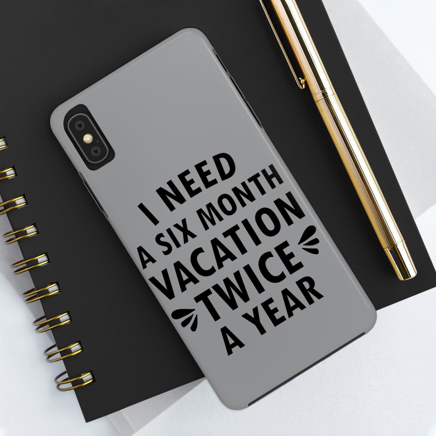 I Need Six Month Vacation Black Text Tough Phone Cases Case-Mate