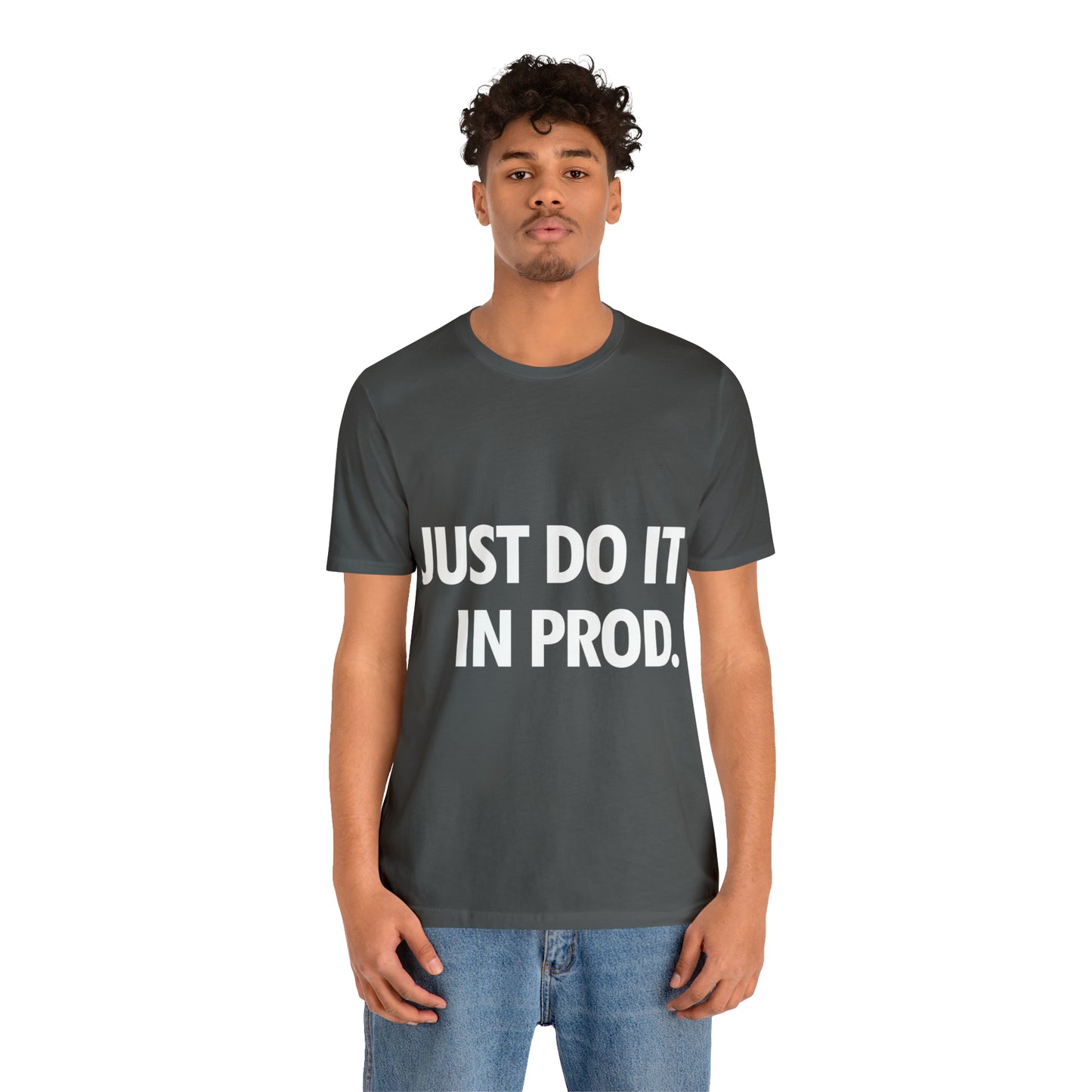 Just Do It In Prod Programming Jokes Programming Humor Unisex Jersey Short Sleeve T-Shirt