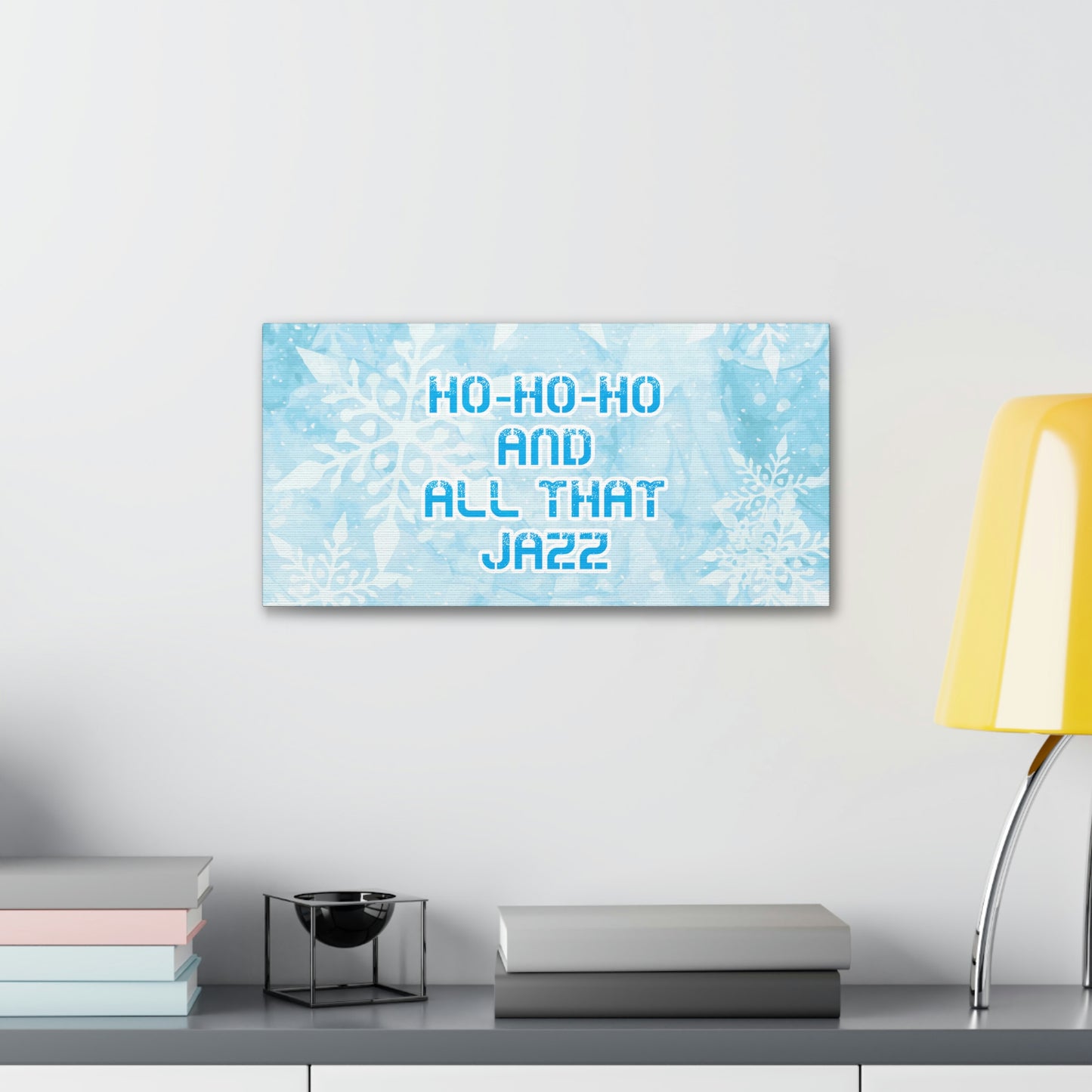 Ho Ho Ho Time And All That Jazz Snowflake Motivation Slogan Aesthetic Classic Art Canvas Gallery Wraps