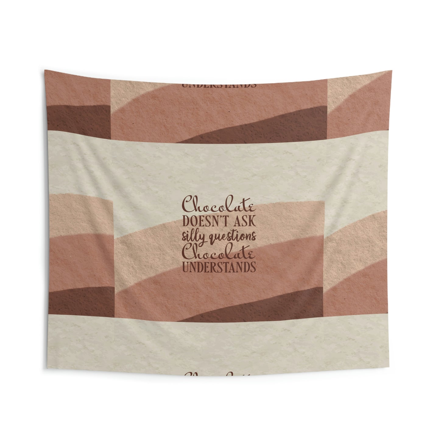 Chocolate Doesn’t Ask Questions Indulge in the Sweetness  Aesthetic Art Indoor Wall Tapestries