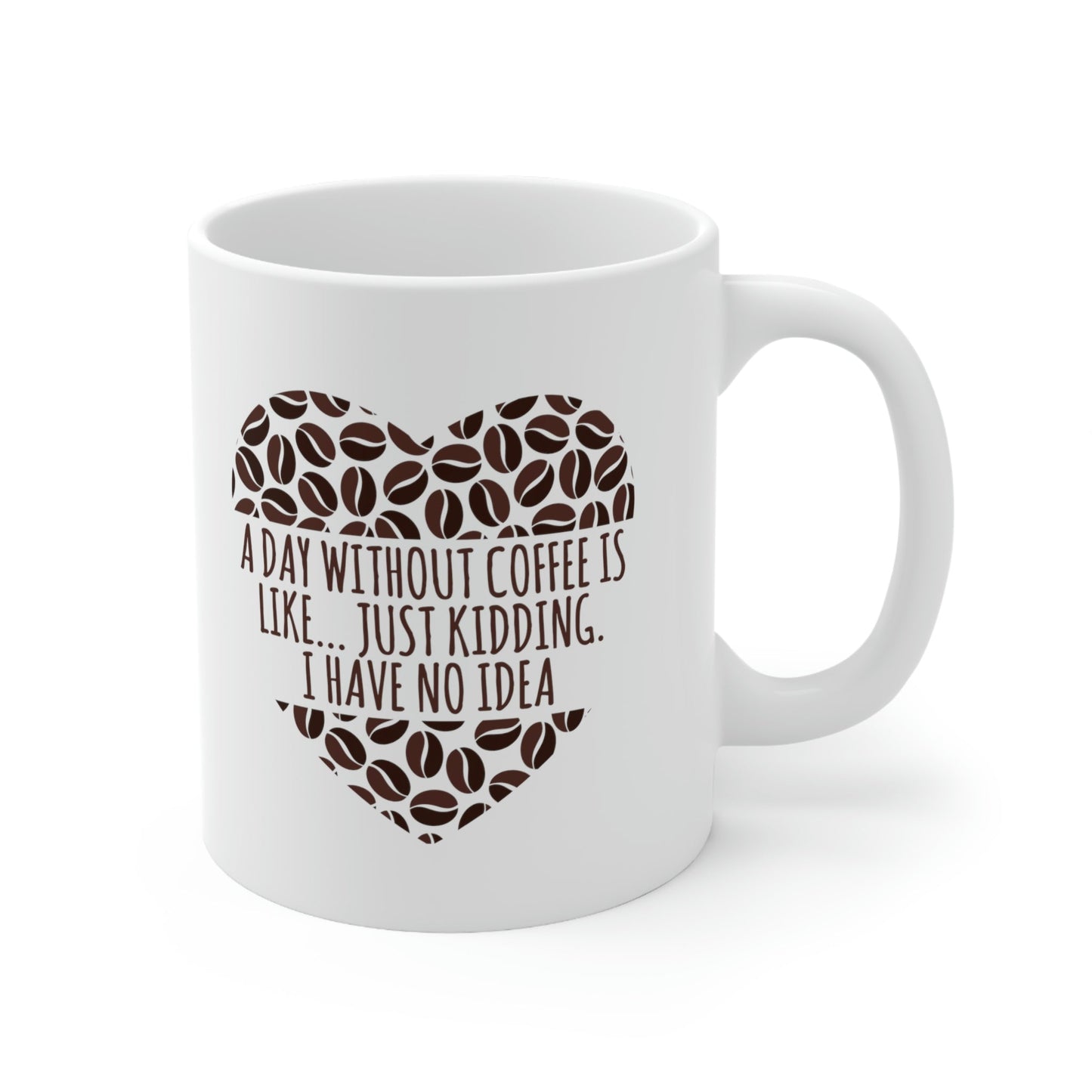 A Day Without Coffee Is Like Addicted Quotes Ceramic Mug 11oz Ichaku [Perfect Gifts Selection]