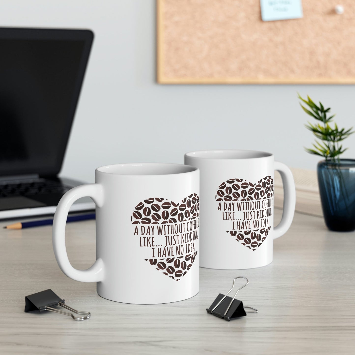 A Day Without Coffee Is Like Addicted Quotes Ceramic Mug 11oz Ichaku [Perfect Gifts Selection]