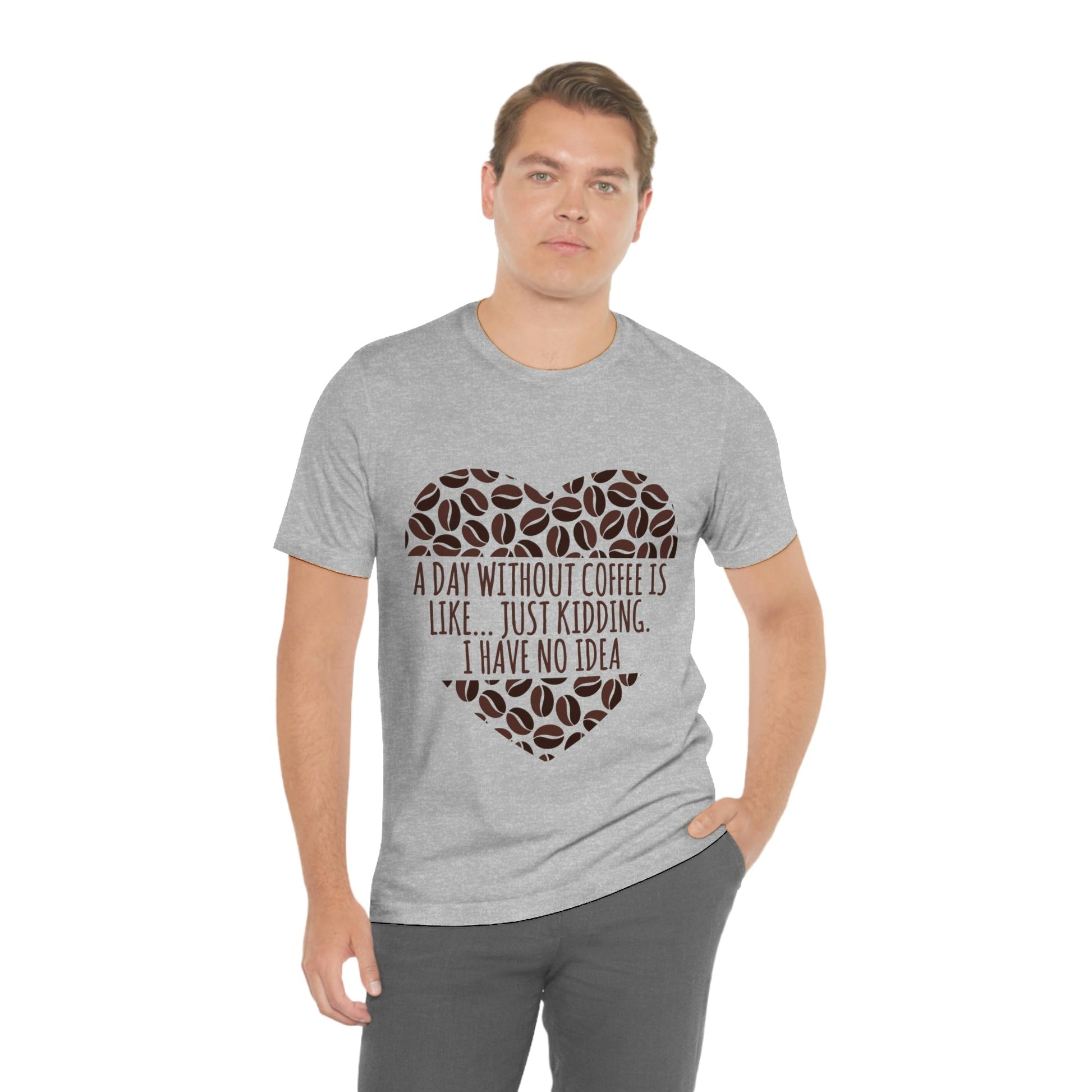 A Day Without Coffee Is Like Addicted Quotes Unisex Jersey Short Sleeve T-Shirt Ichaku [Perfect Gifts Selection]