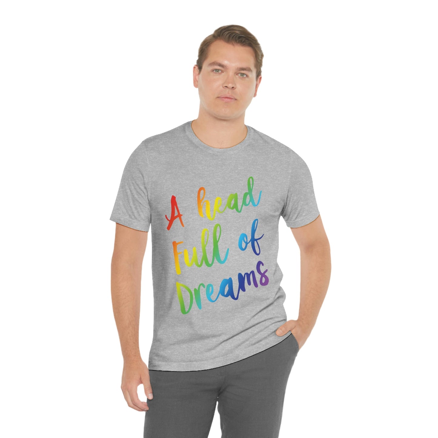 A head full of dreams Motivation Inspirational Slogan LGBT Unisex Jersey Short Sleeve T-Shirt Ichaku [Perfect Gifts Selection]