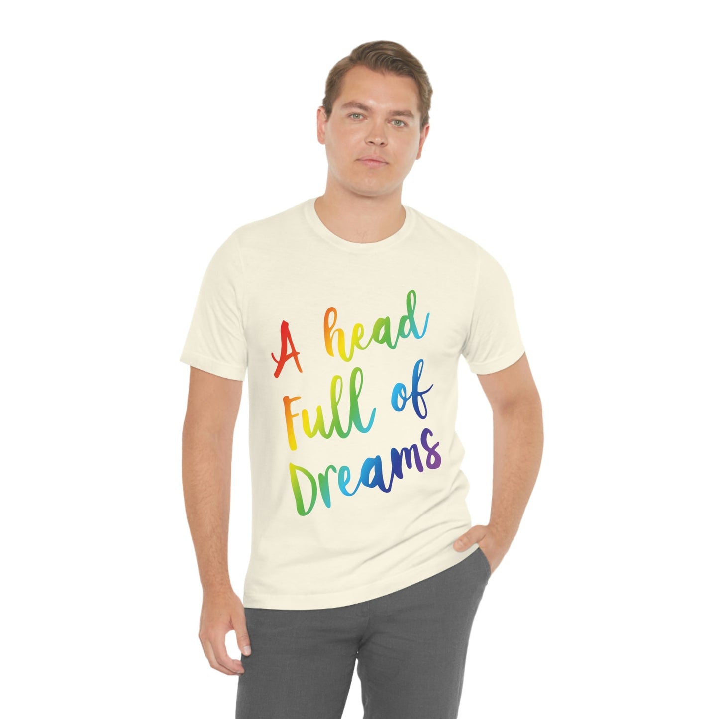 A head full of dreams Motivation Inspirational Slogan LGBT Unisex Jersey Short Sleeve T-Shirt Ichaku [Perfect Gifts Selection]