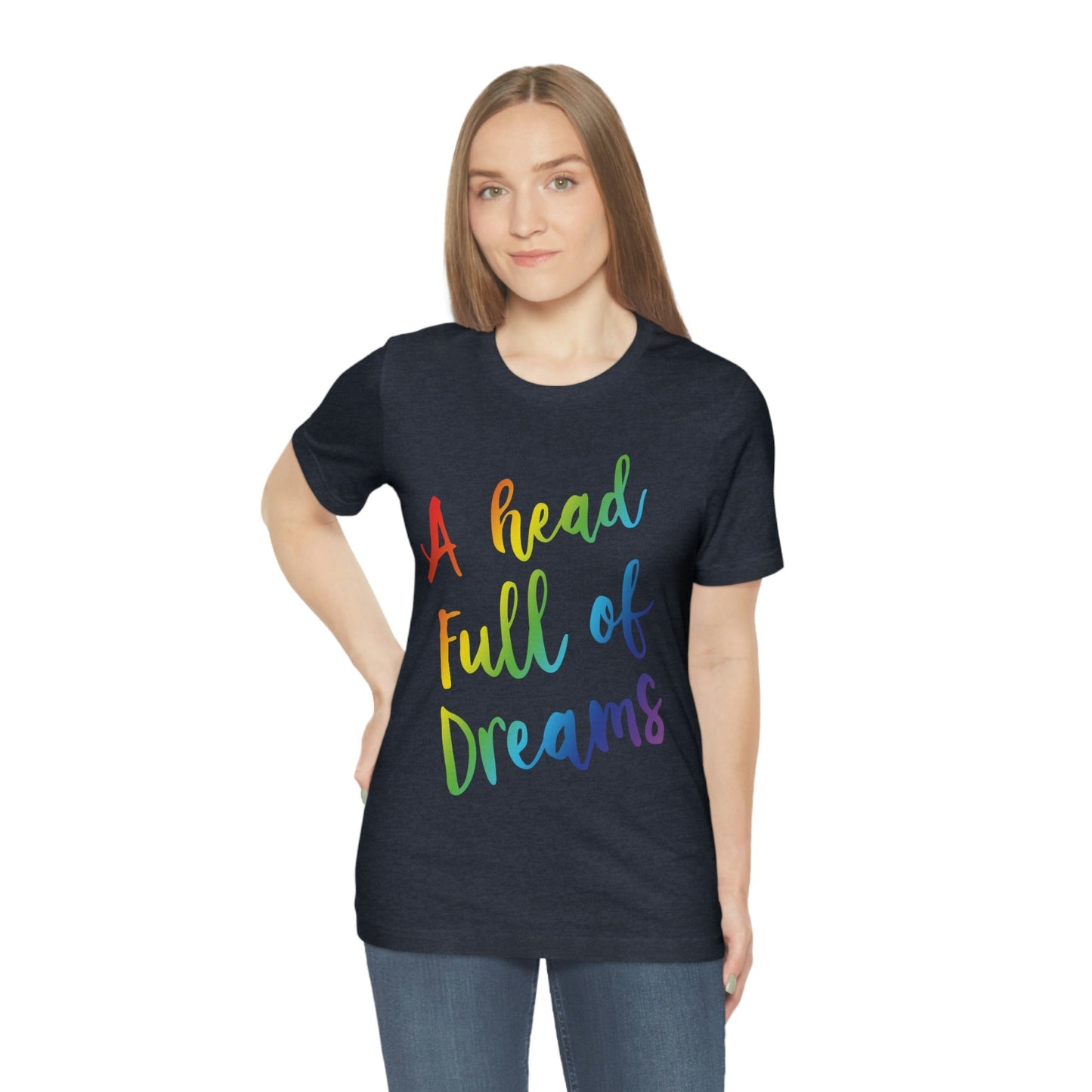 A head full of dreams Motivation Inspirational Slogan LGBT Unisex Jersey Short Sleeve T-Shirt Ichaku [Perfect Gifts Selection]