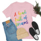 A head full of dreams Motivation Inspirational Slogan LGBT Unisex Jersey Short Sleeve T-Shirt Ichaku [Perfect Gifts Selection]