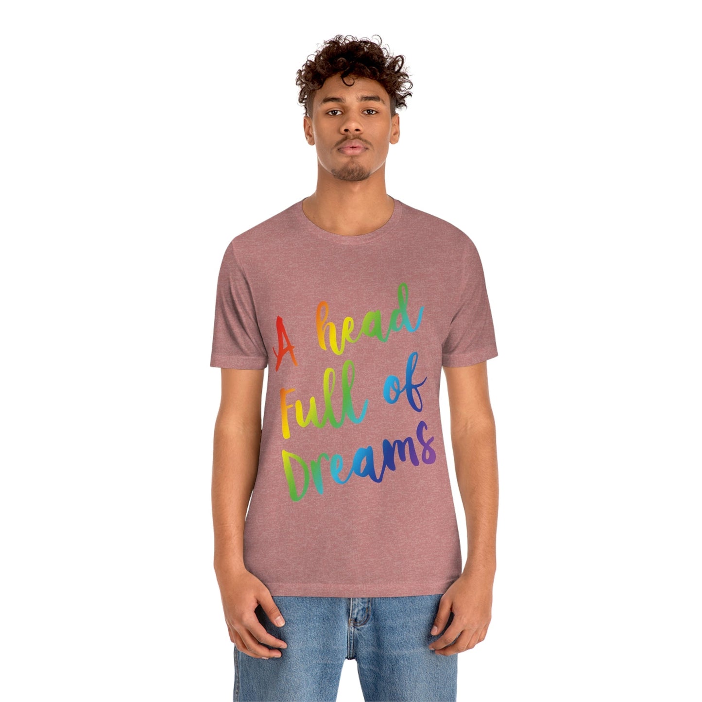 A head full of dreams Motivation Inspirational Slogan LGBT Unisex Jersey Short Sleeve T-Shirt Ichaku [Perfect Gifts Selection]