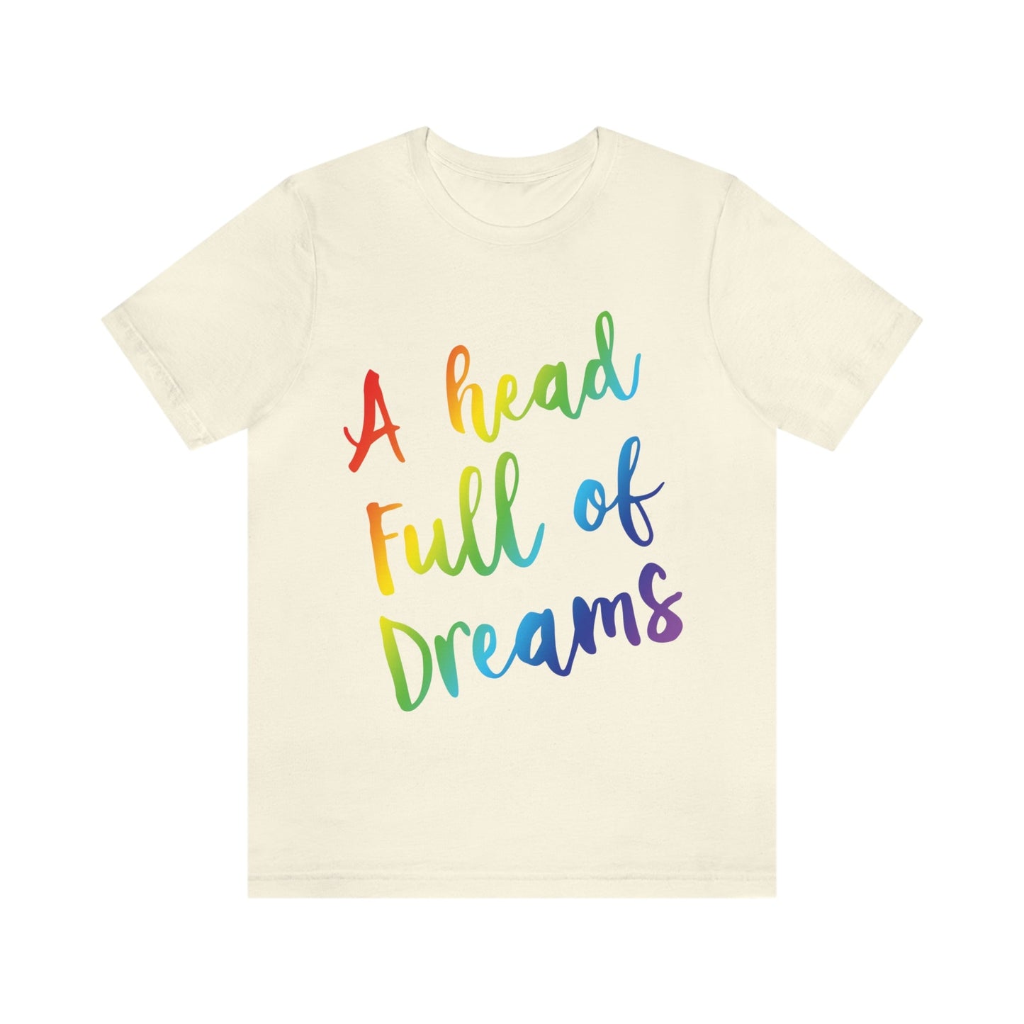 A head full of dreams Motivation Inspirational Slogan LGBT Unisex Jersey Short Sleeve T-Shirt Ichaku [Perfect Gifts Selection]