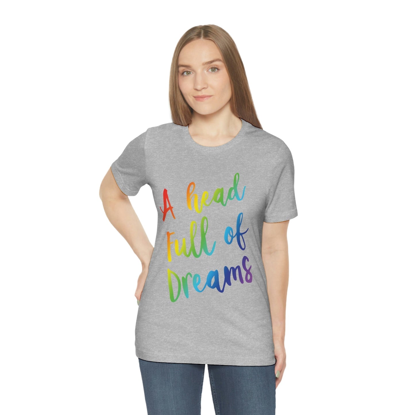 A head full of dreams Motivation Inspirational Slogan LGBT Unisex Jersey Short Sleeve T-Shirt Ichaku [Perfect Gifts Selection]