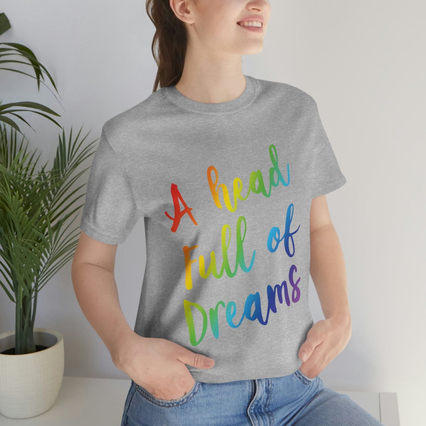 A head full of dreams Motivation Inspirational Slogan LGBT Unisex Jersey Short Sleeve T-Shirt Ichaku [Perfect Gifts Selection]