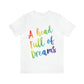 A head full of dreams Motivation Inspirational Slogan LGBT Unisex Jersey Short Sleeve T-Shirt Ichaku [Perfect Gifts Selection]